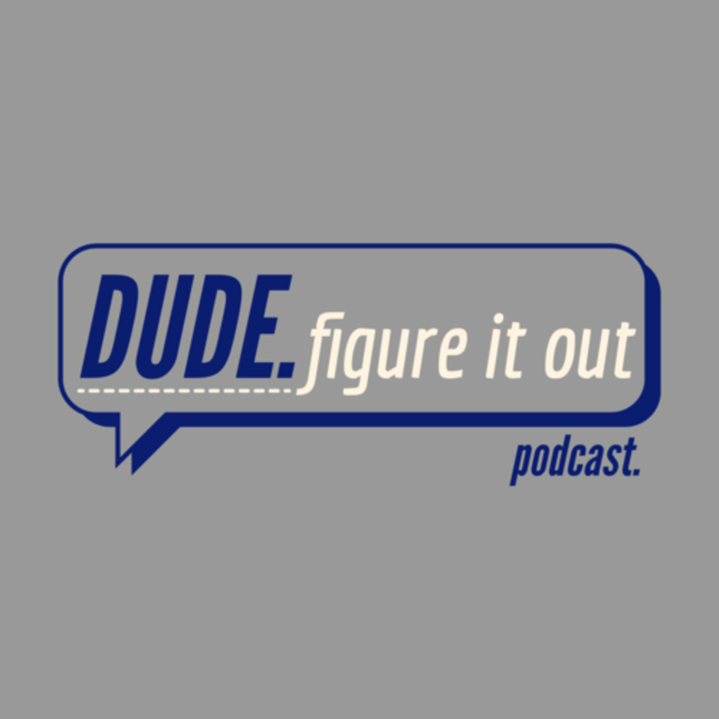 dude. figure it out podcast artwork