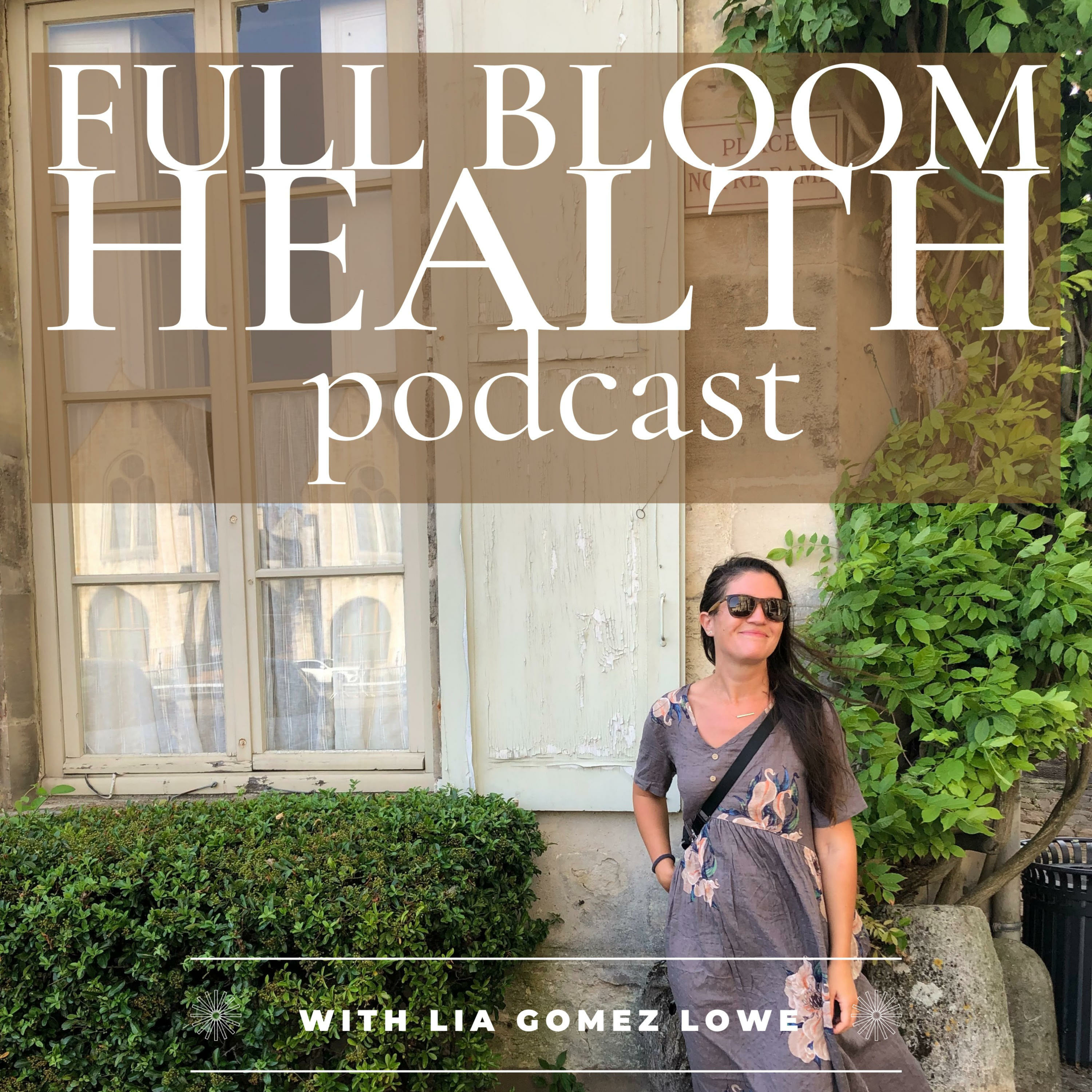 Full Bloom Health Podcast with Lia Gomez Lowe