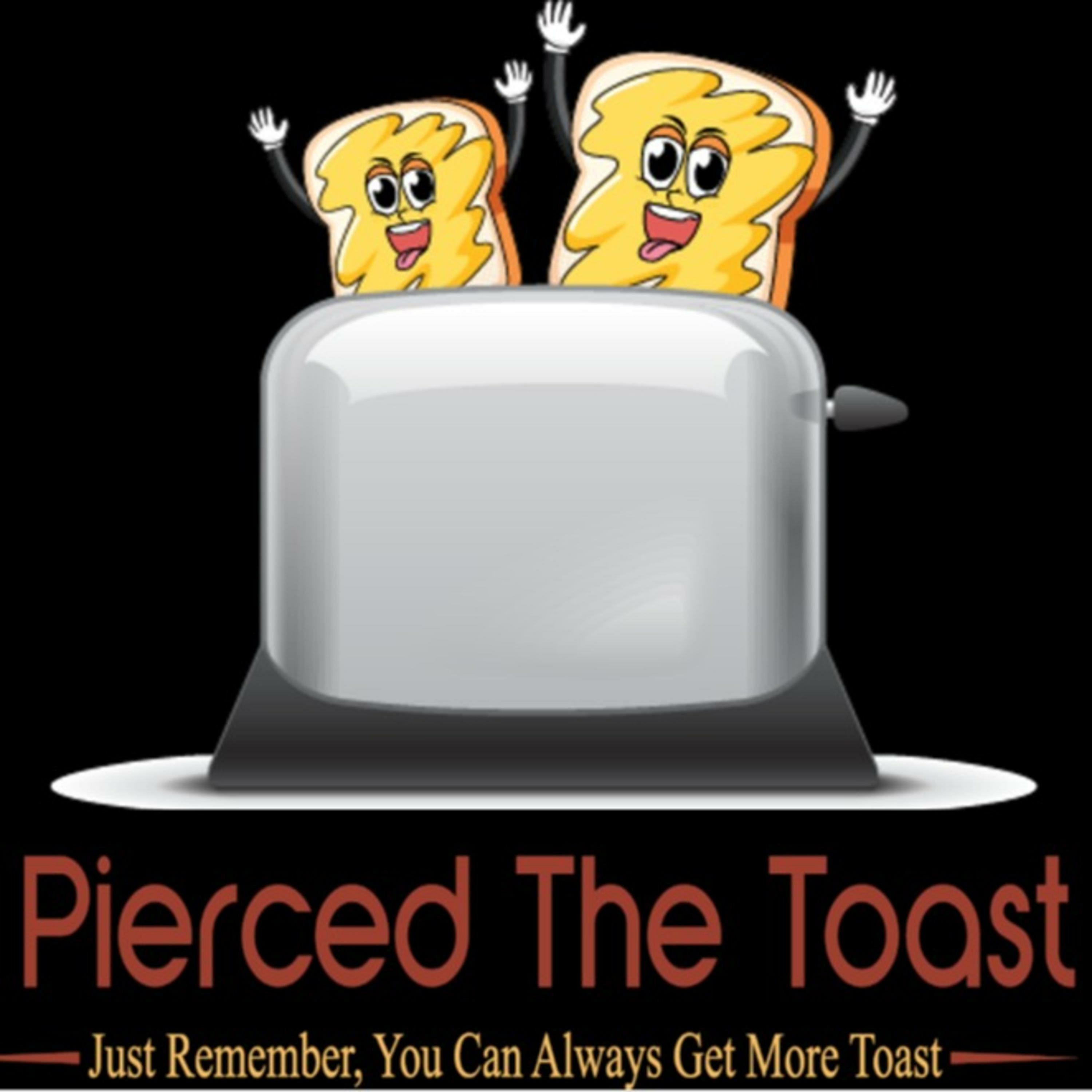 I Pierced The Toast