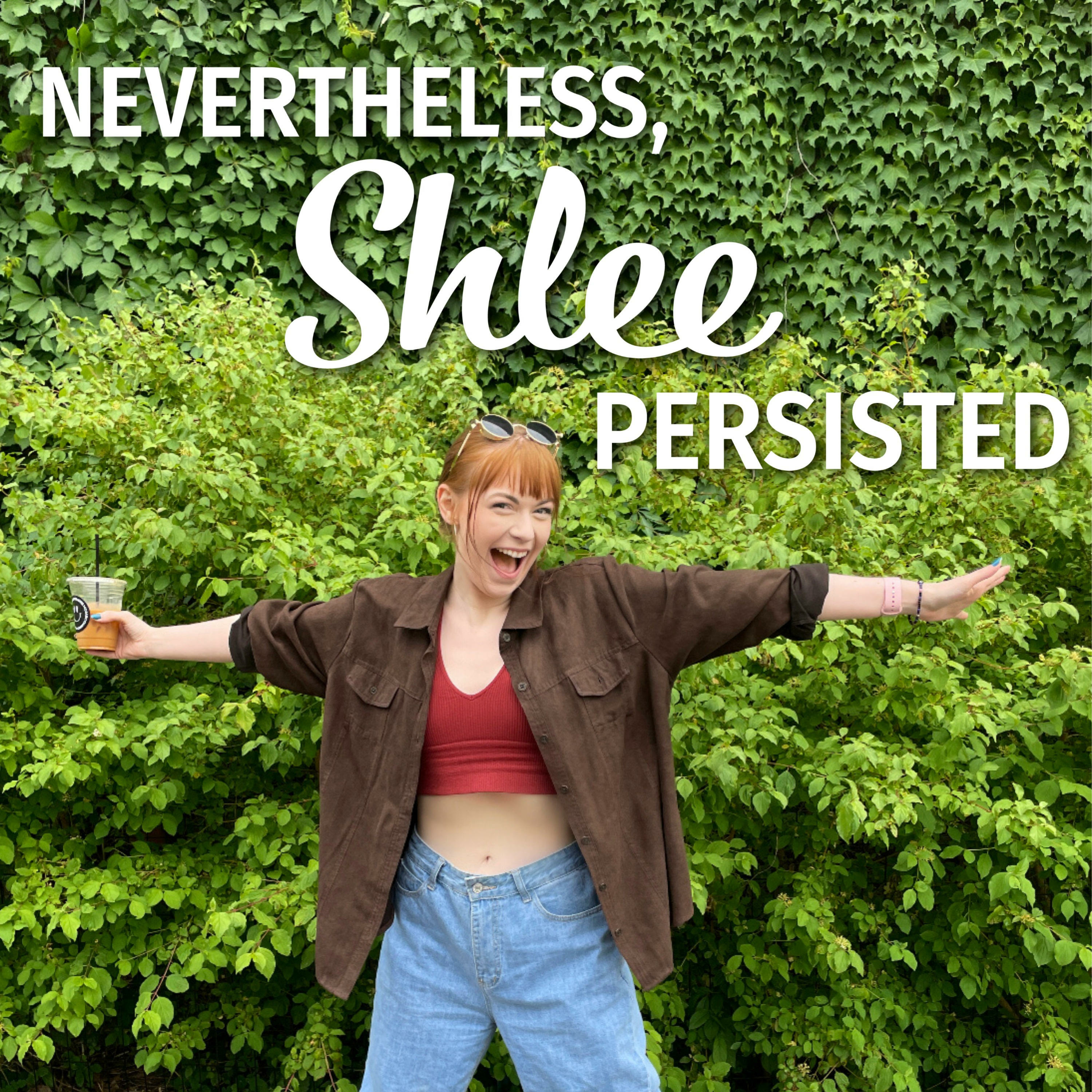 Nevertheless, Shlee Persisted