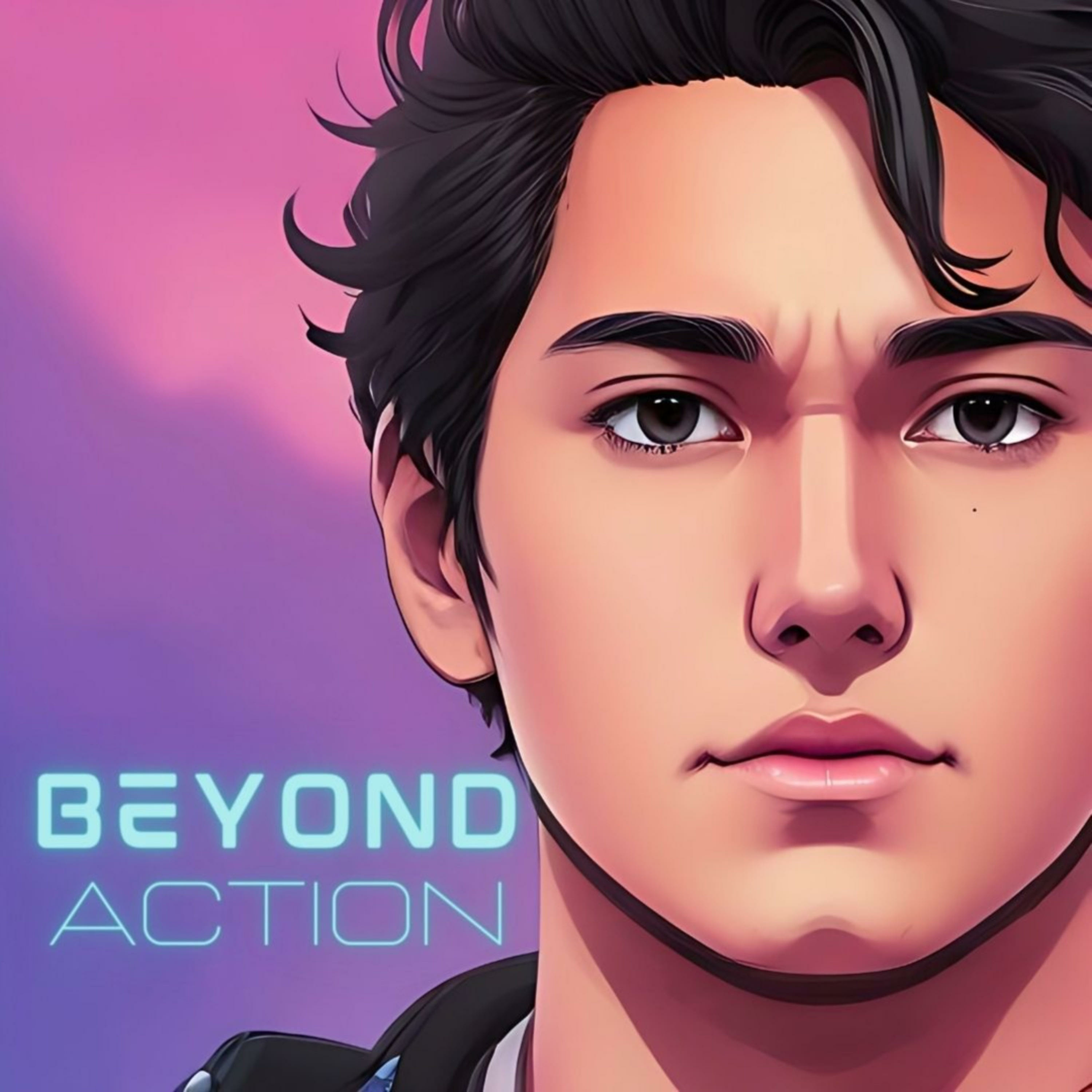 Beyond Action