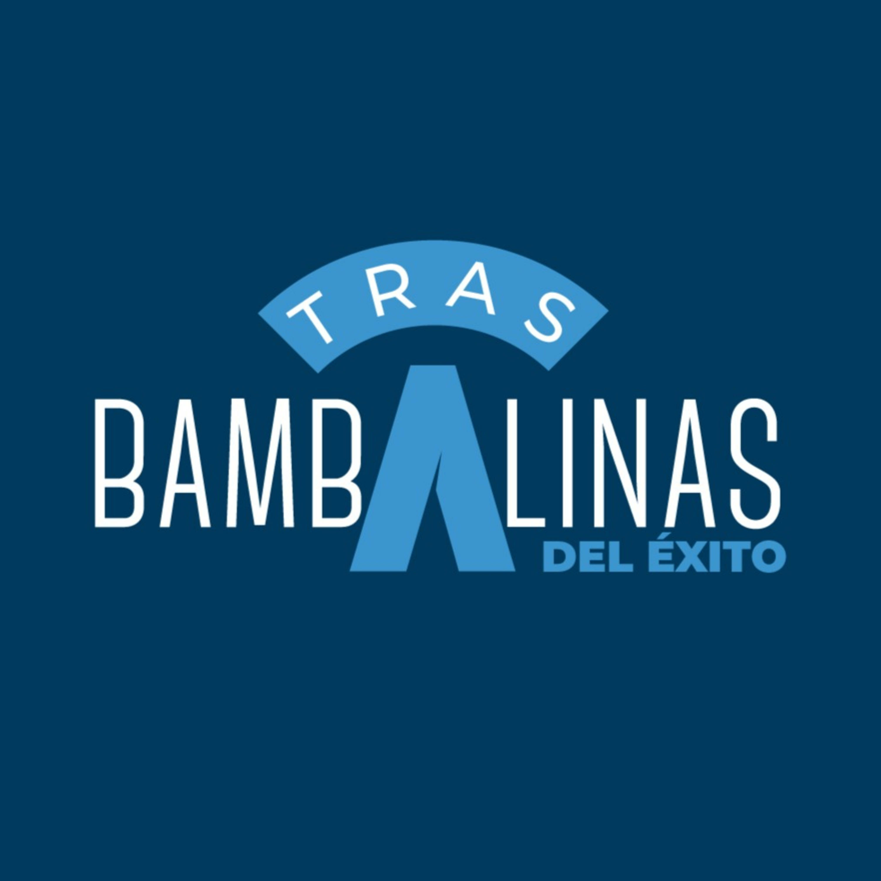 TRAS BAMBALINAS DEL ÉXITO