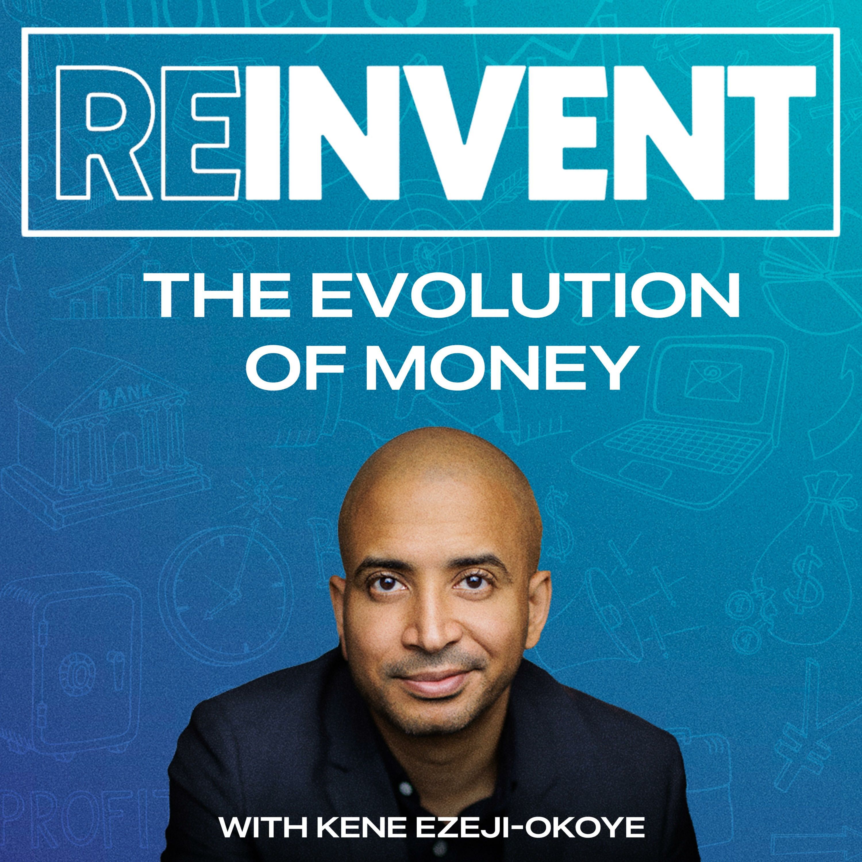 Reinvent: The Evolution of Money