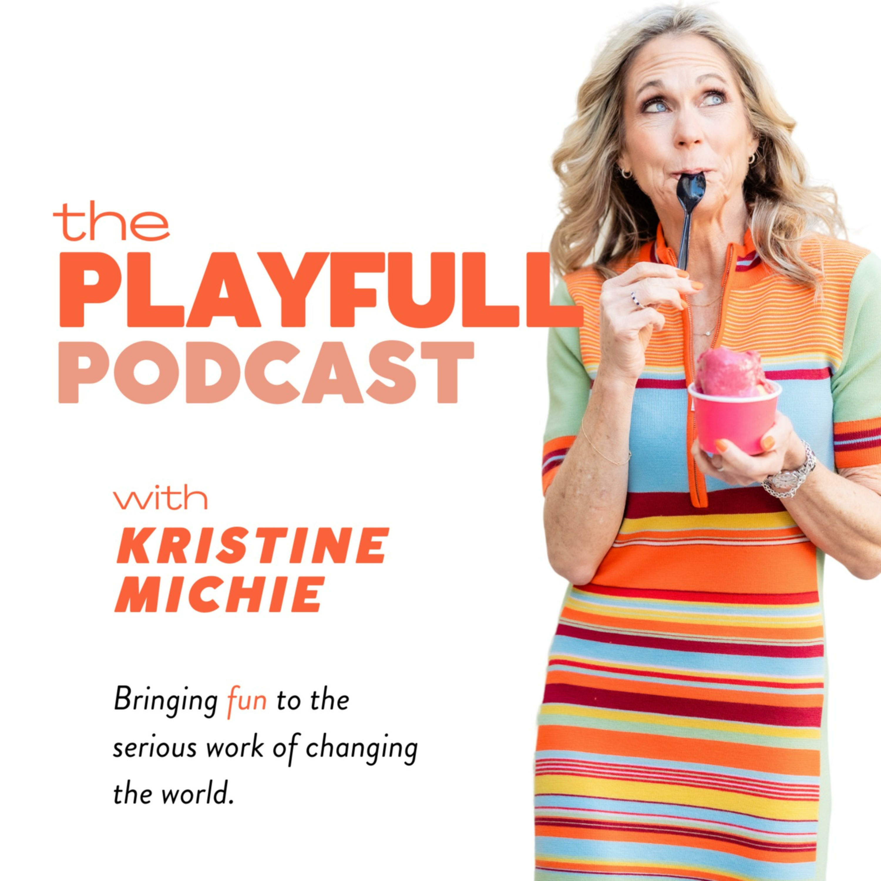 PlayFull Podcast | Trailer by The PlayFull Podcast with Kristine Michie:  Bringing Fun to the Serious Work of Changing the World