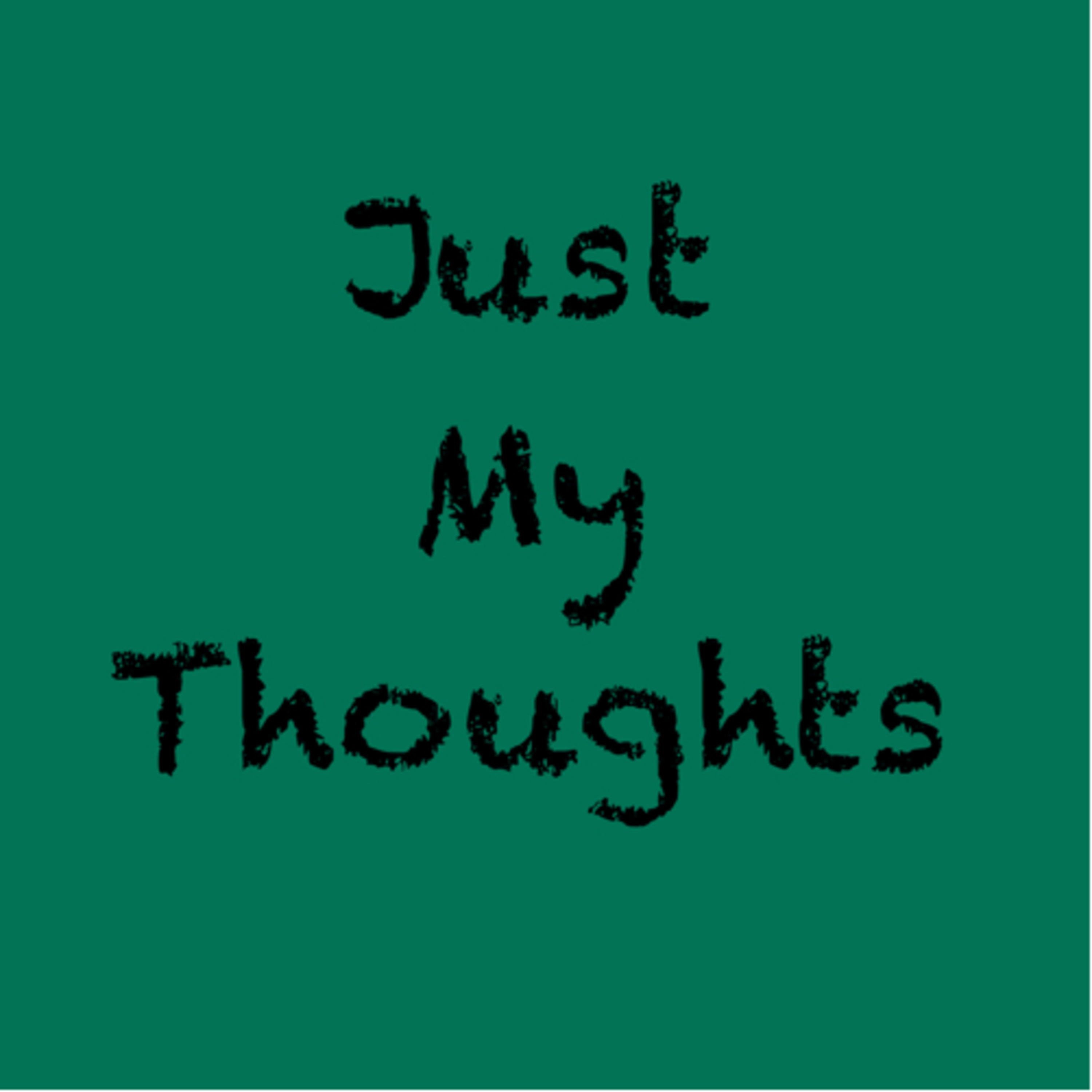 Just My Thoughts