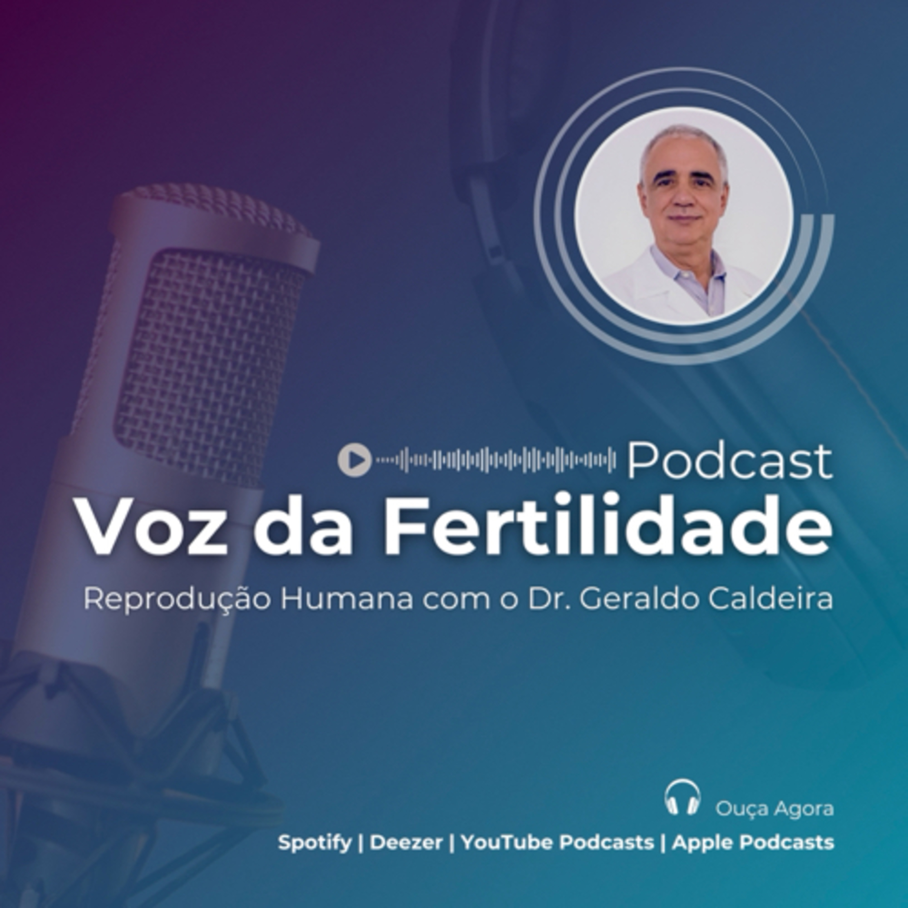 Voz da Fertilidade, o podcast com o Dr. Geraldo Caldeira