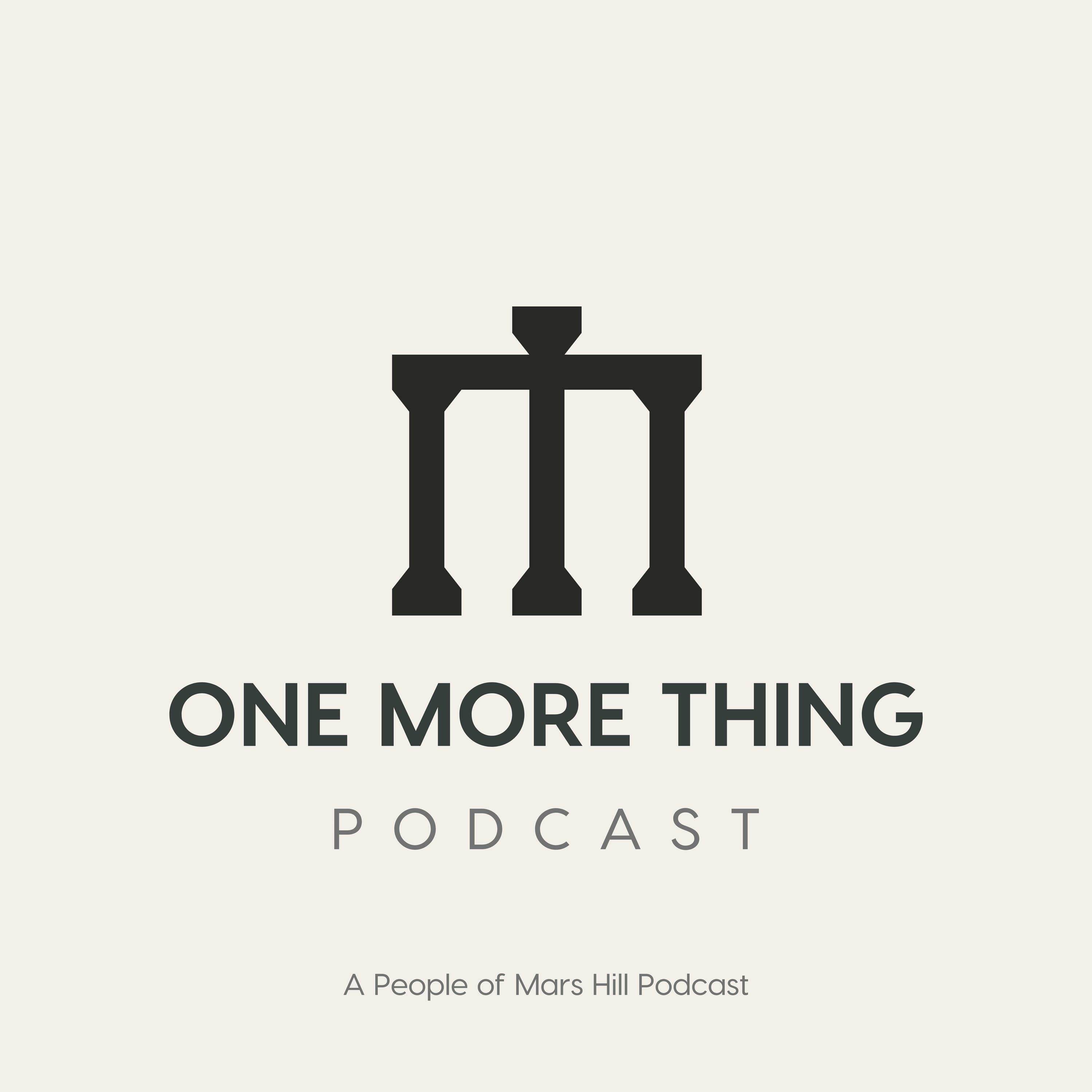 One More Thing A People of Mars Hill Podcast • A podcast on Spotify
