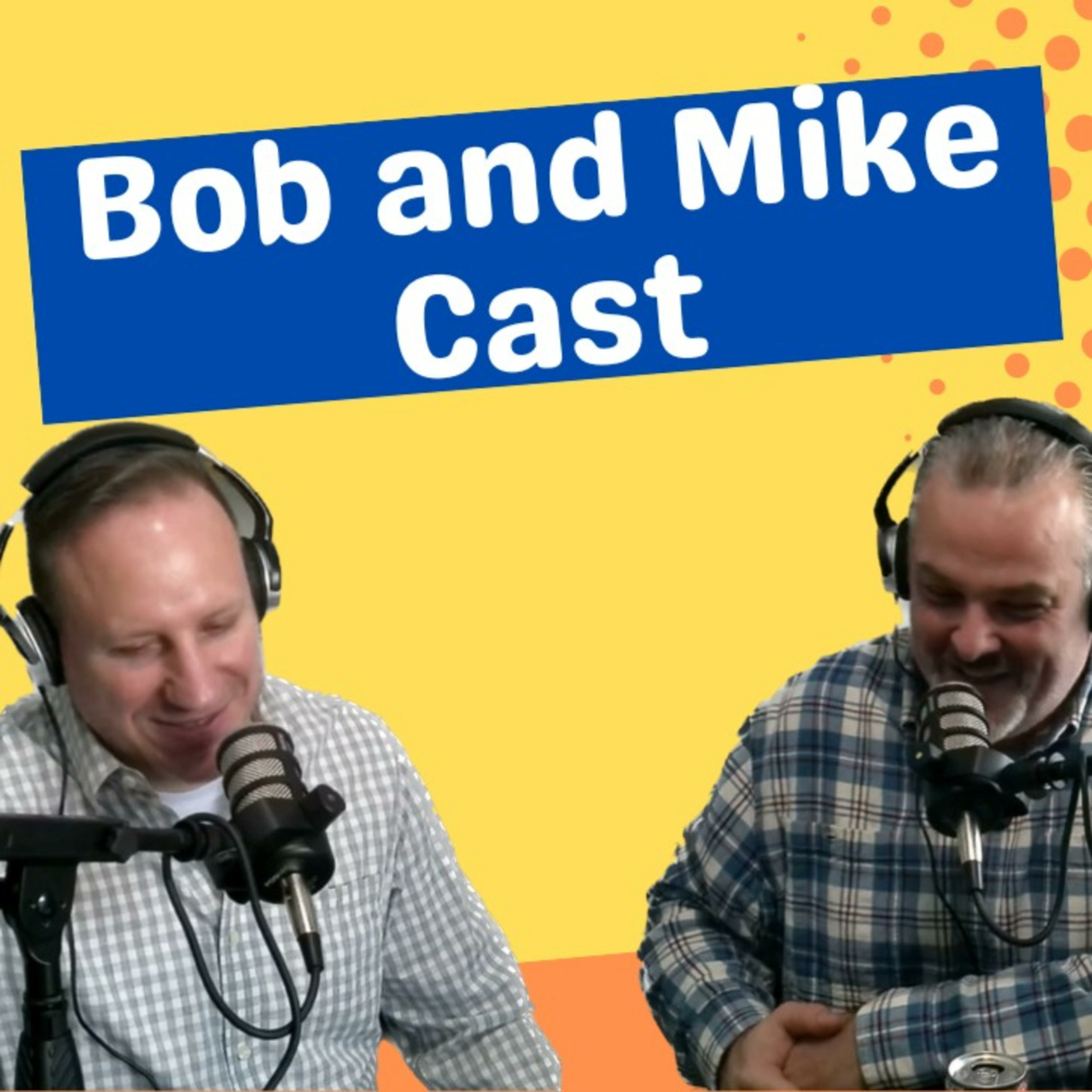 Bob and Mike Cast