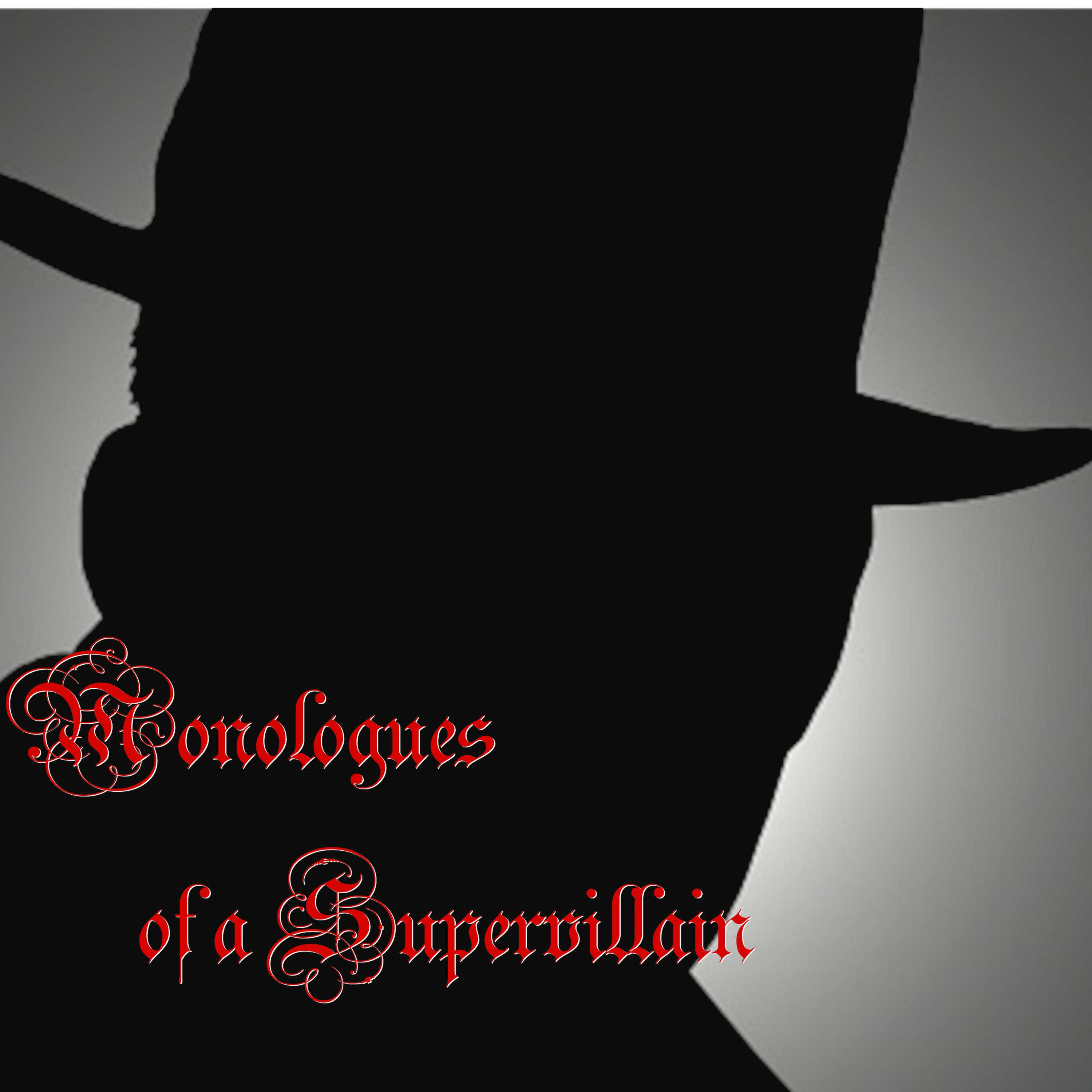 Monologues of a Supervillain Monologues of a Supervillain