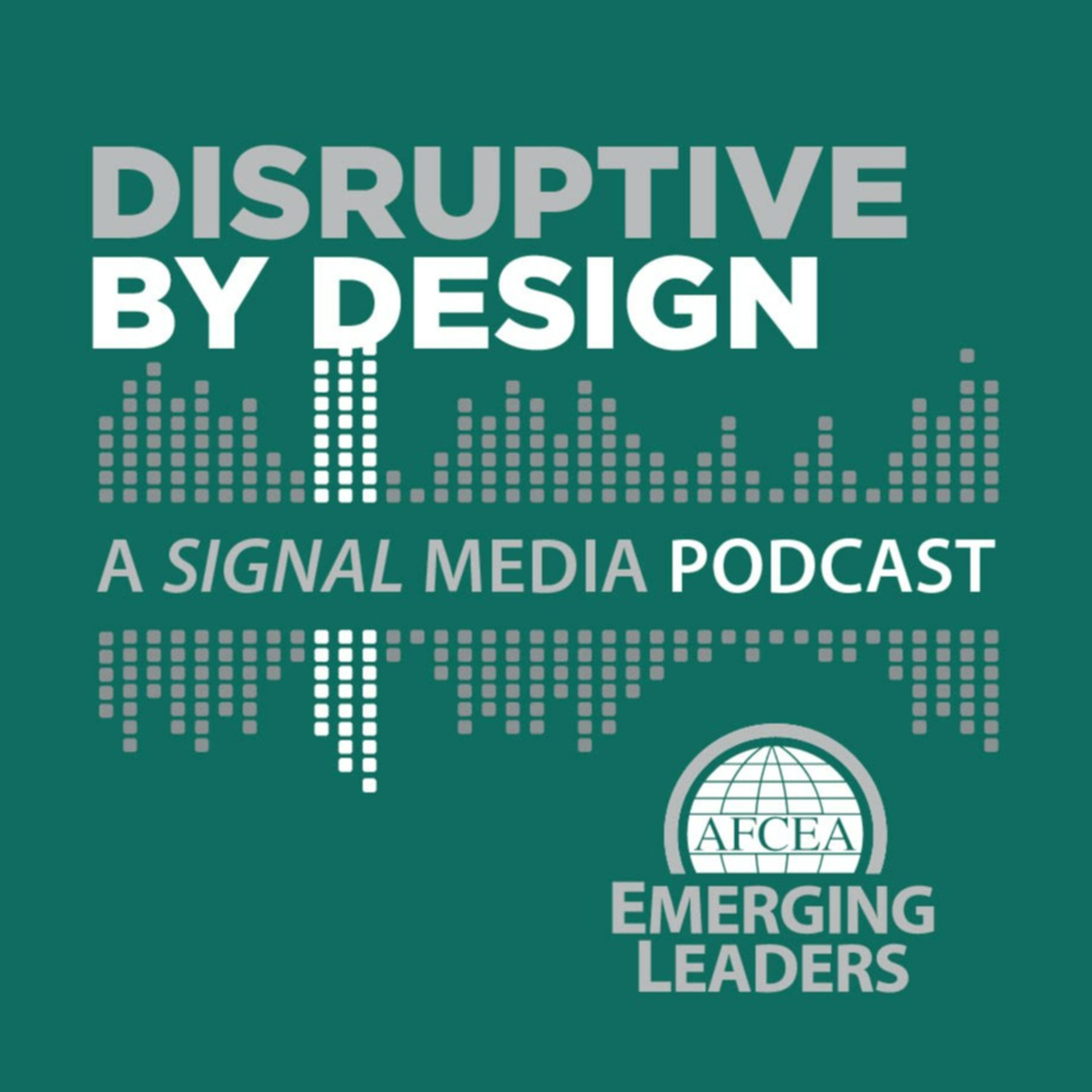 Disruptive by Design, A SIGNAL Media Podcast, AFCEA Emerging Leaders