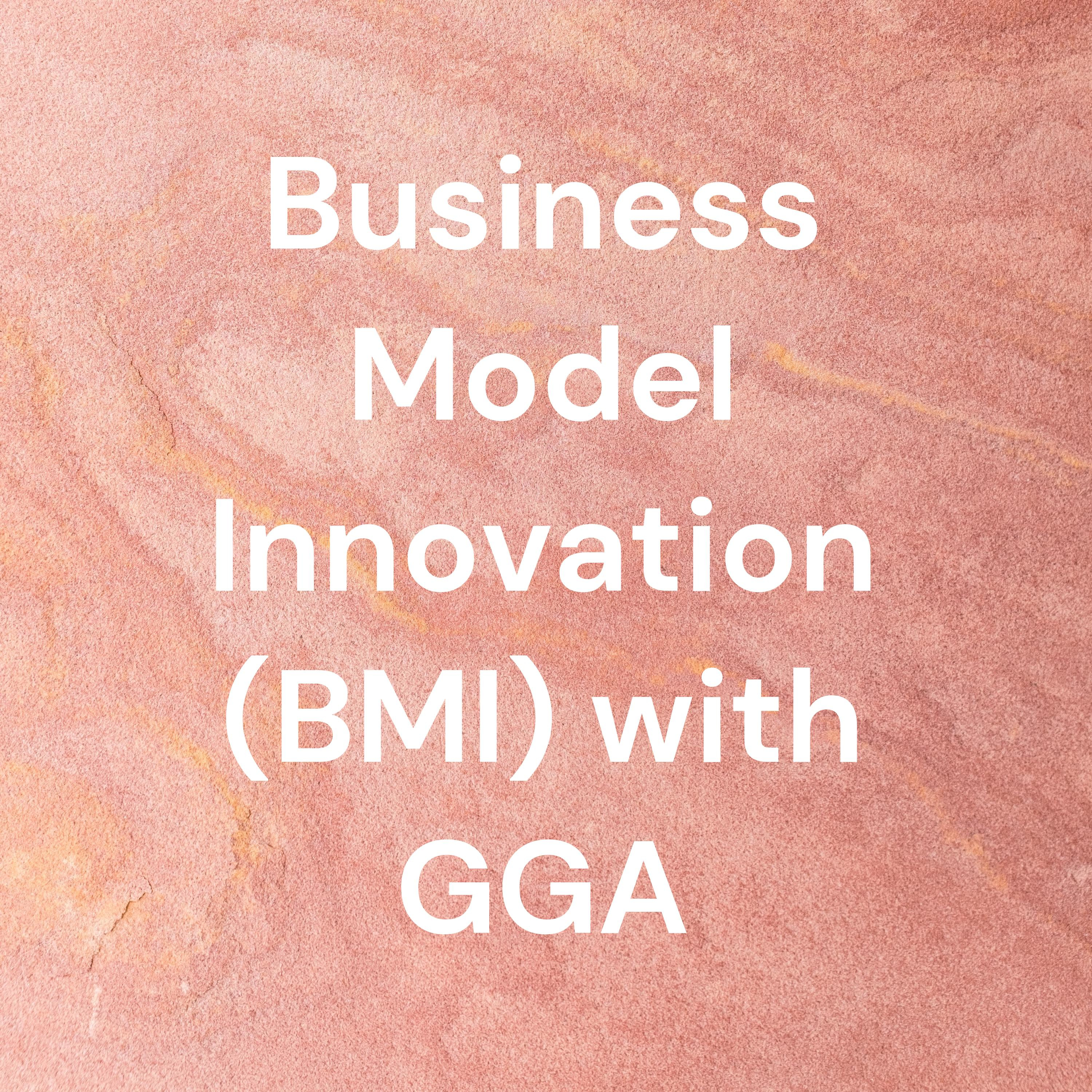Business Model Innovation (BMI) with GGA