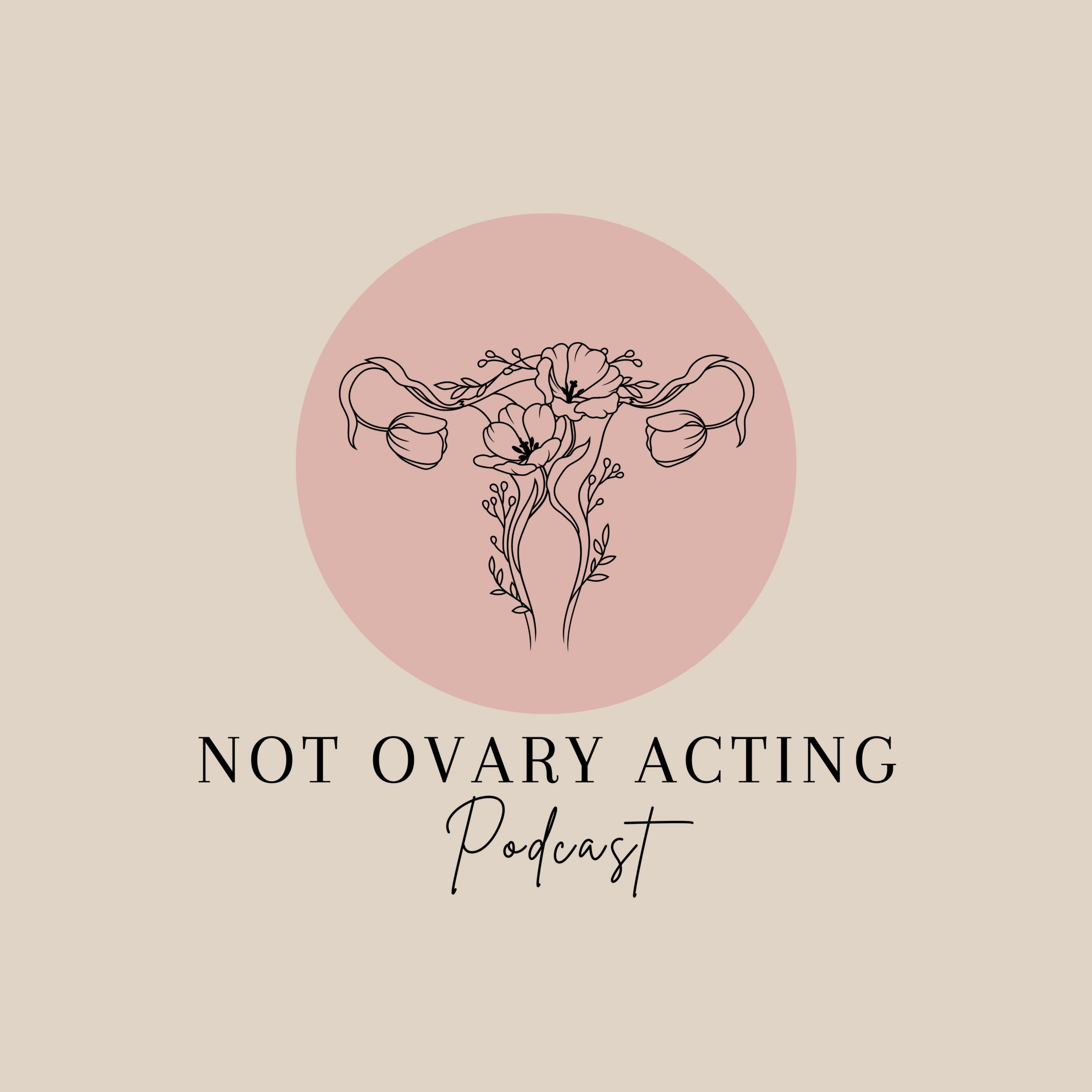 The Not Ovary Acting Podcast