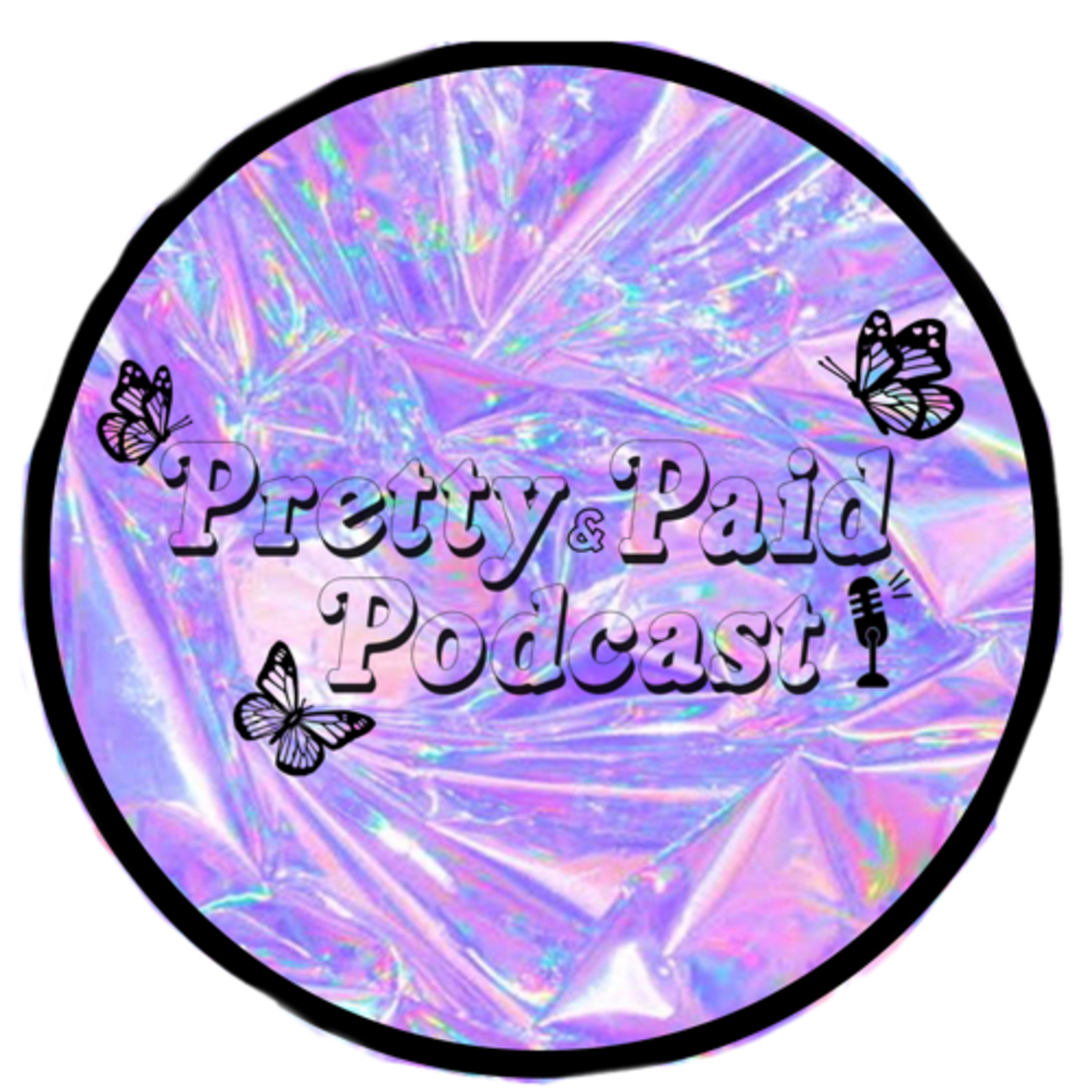 Pretty &amp; Paid Podcast 