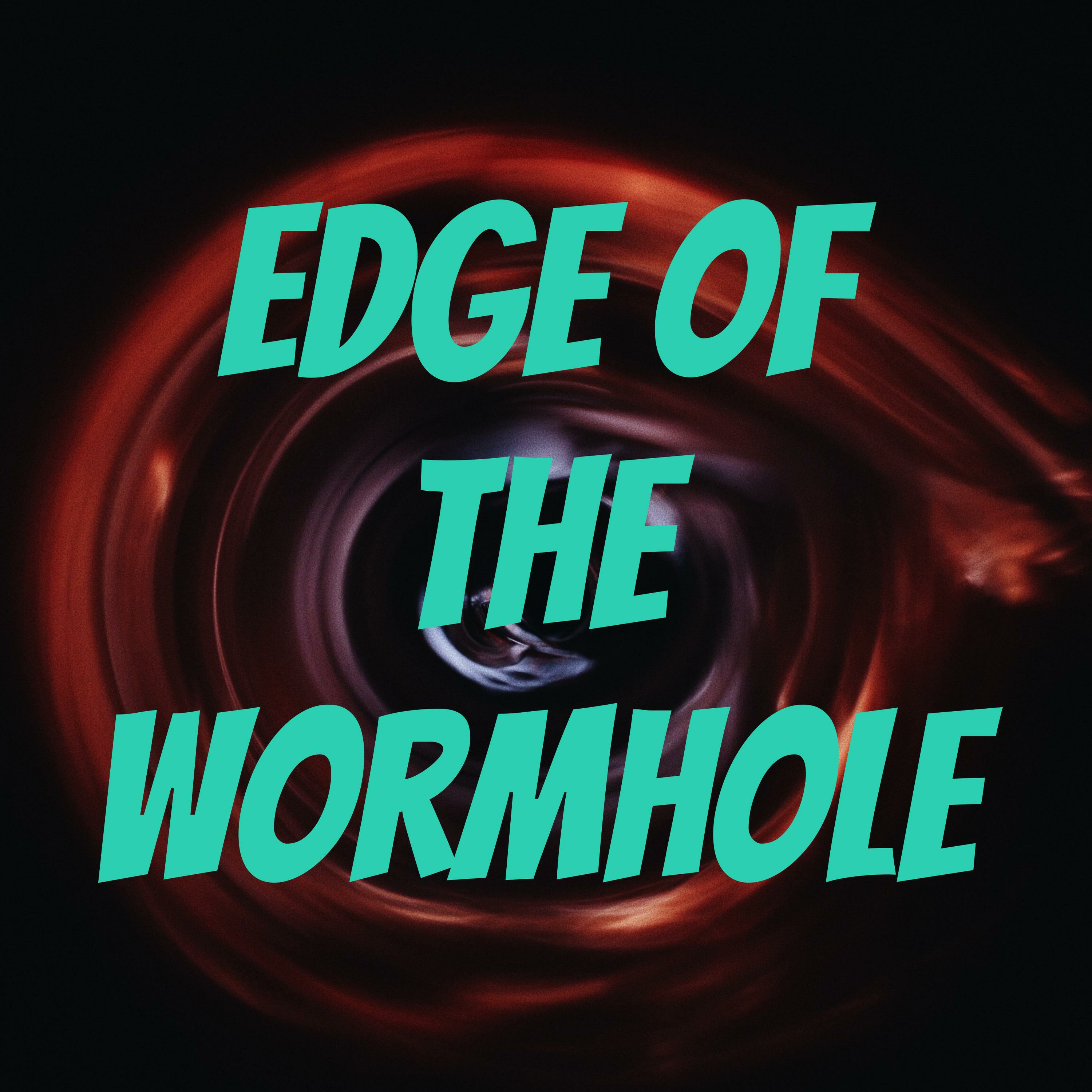 Edge of the Wormhole