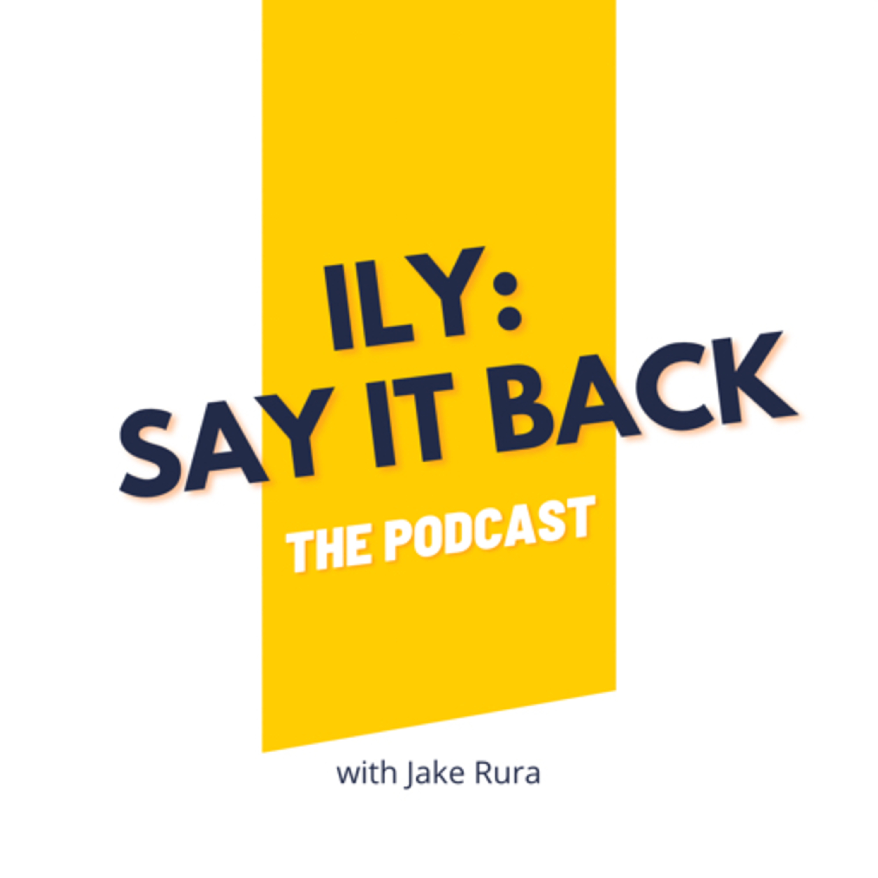 ILY: Say it Back podcast artwork