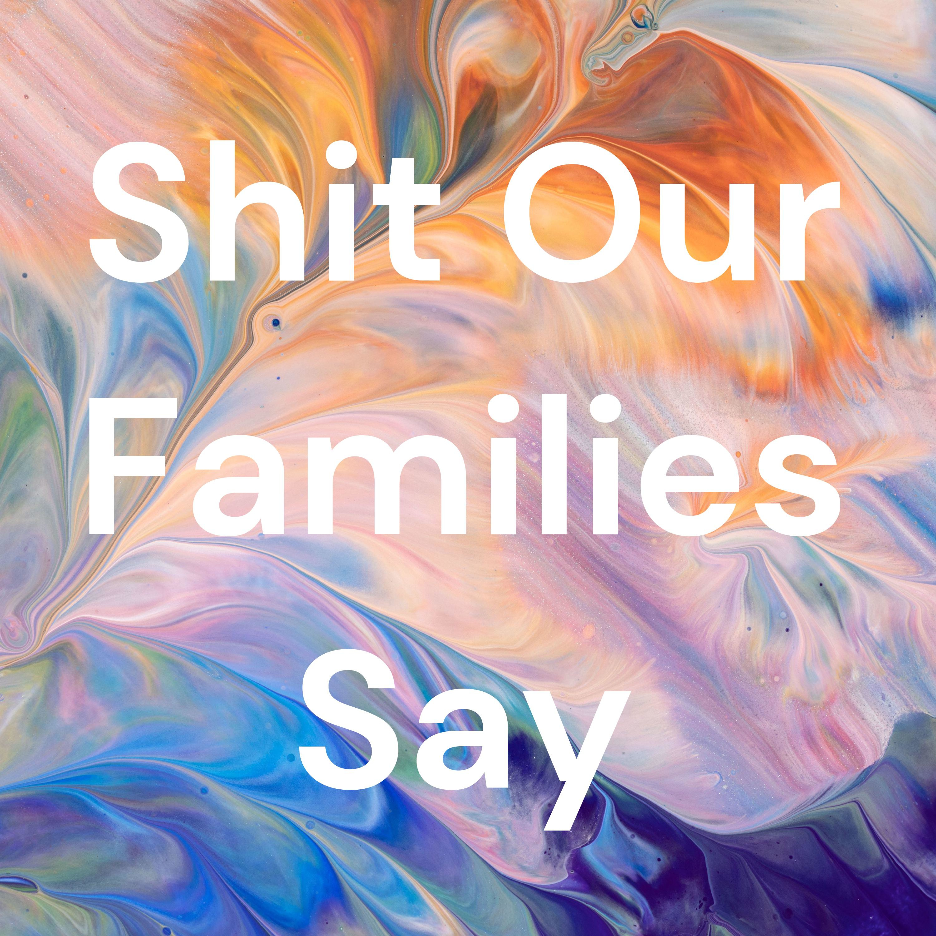 Shit Our Families Say podcast artwork