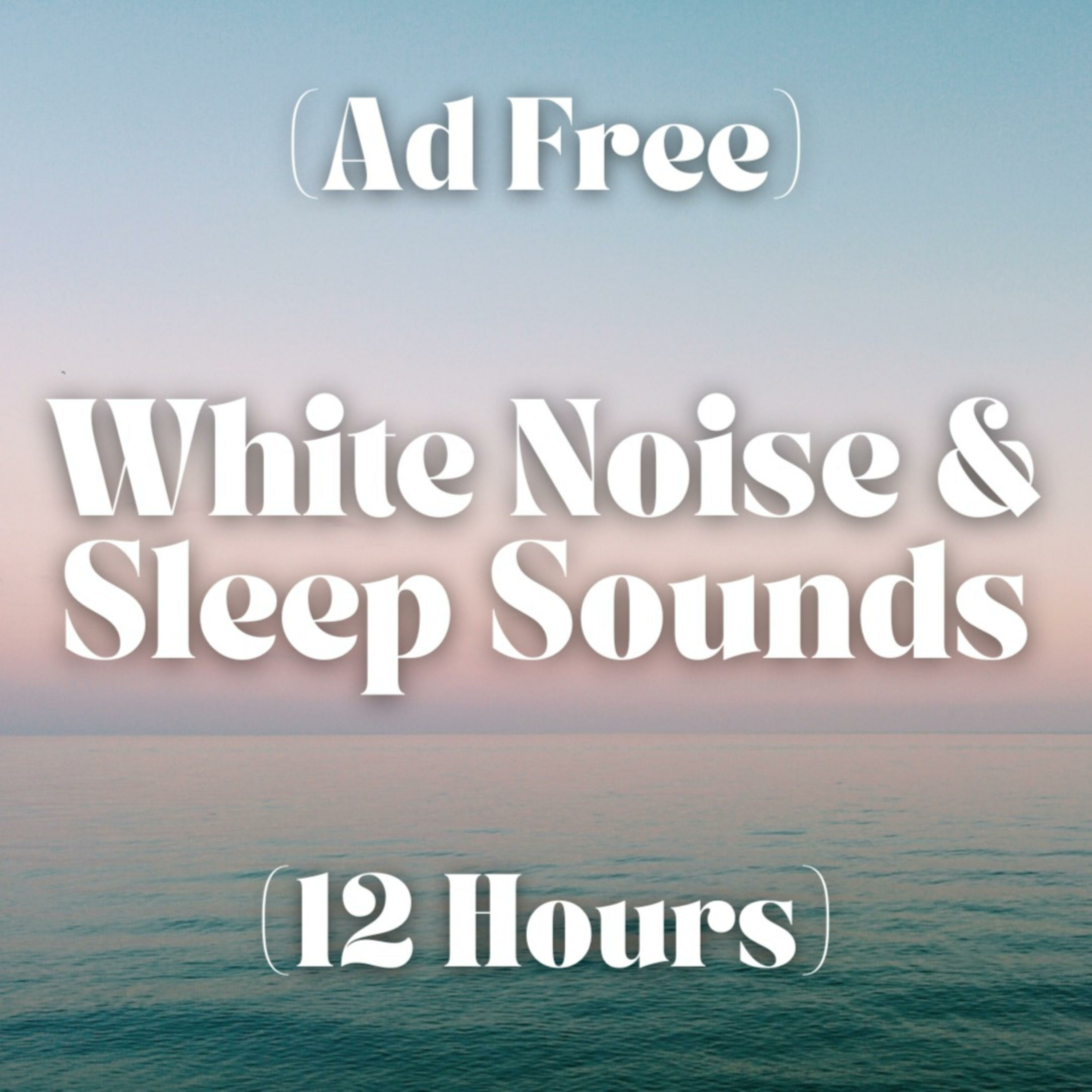 AD FREE | White Noise & Sleep Sounds (12 Hours) cover art