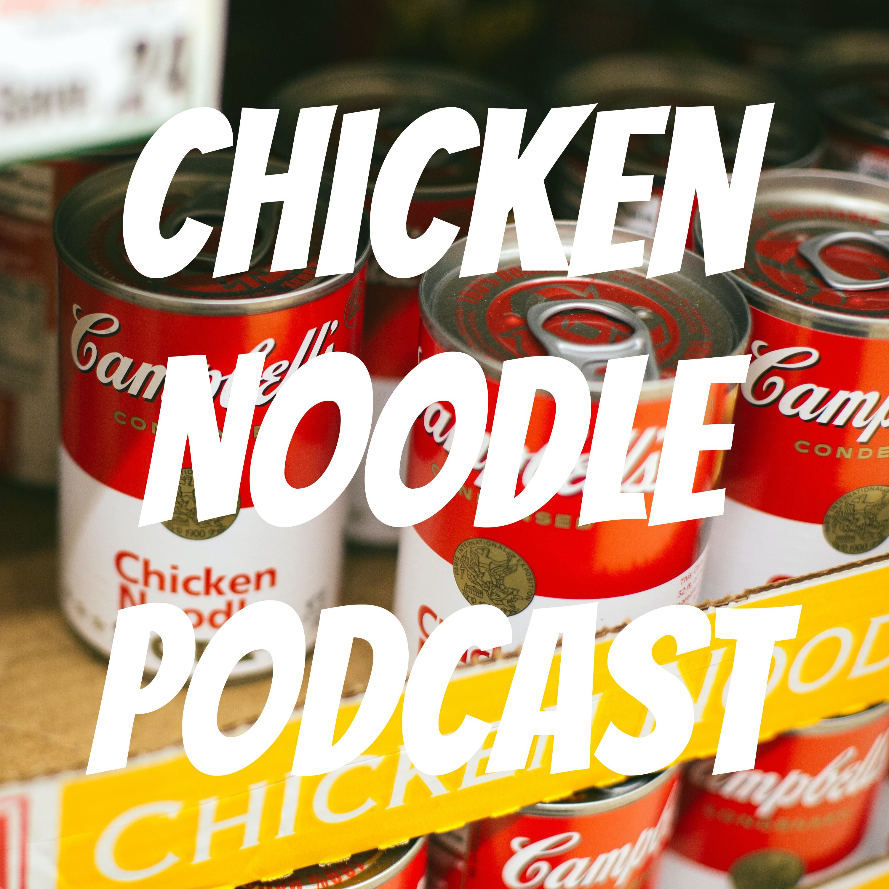 Chicken Noodle Podcast