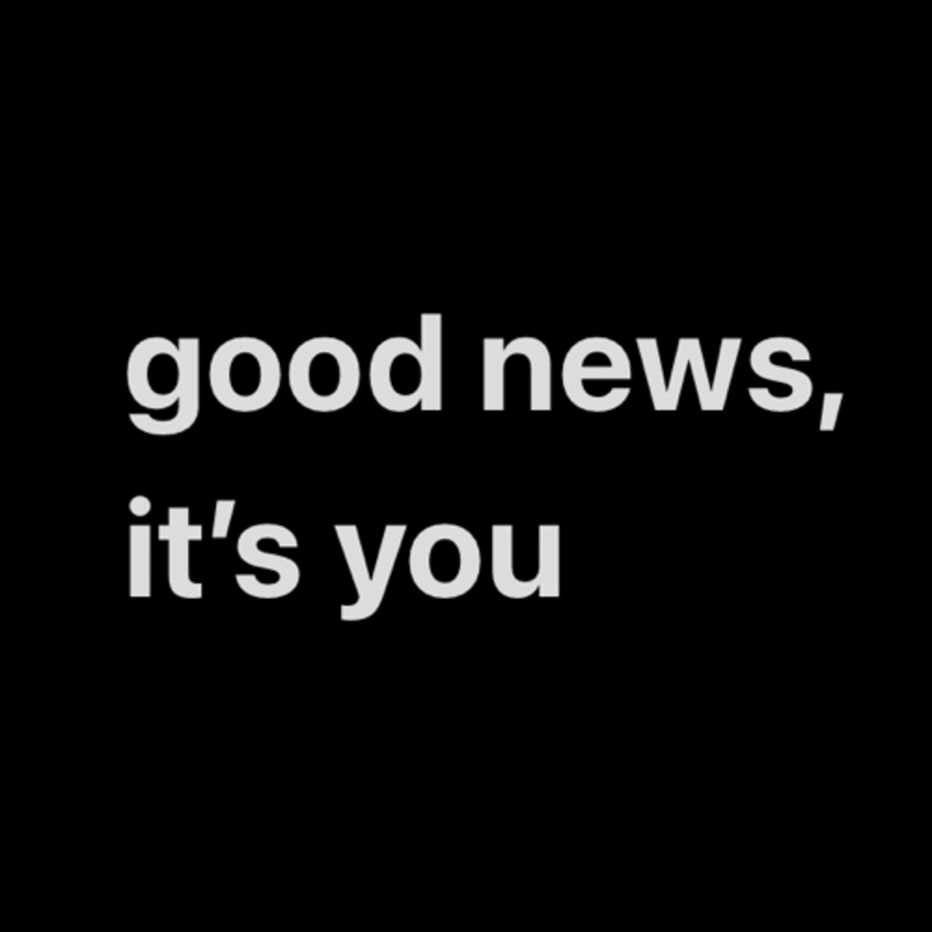 good news, it’s you podcast artwork