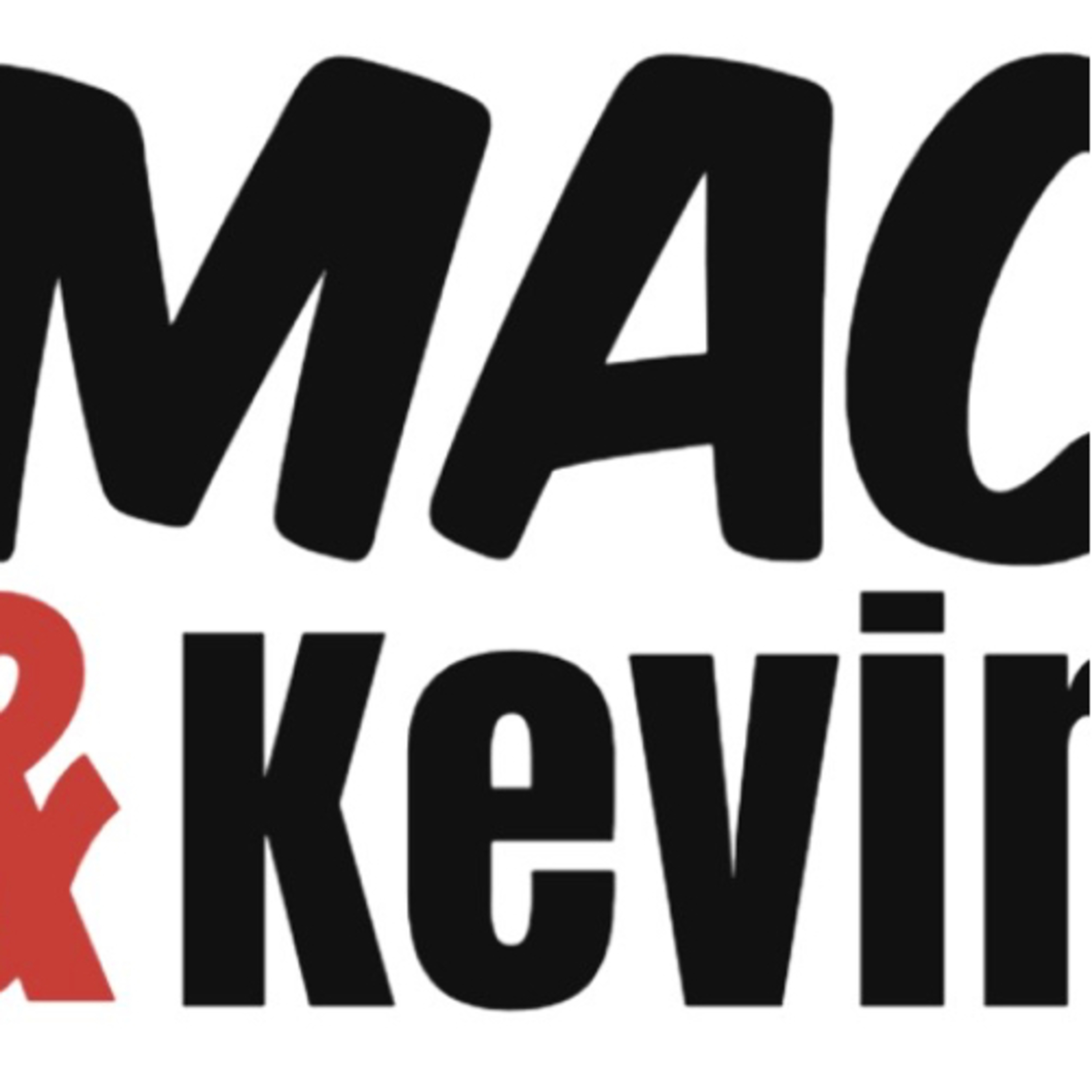 Mac & Kevin