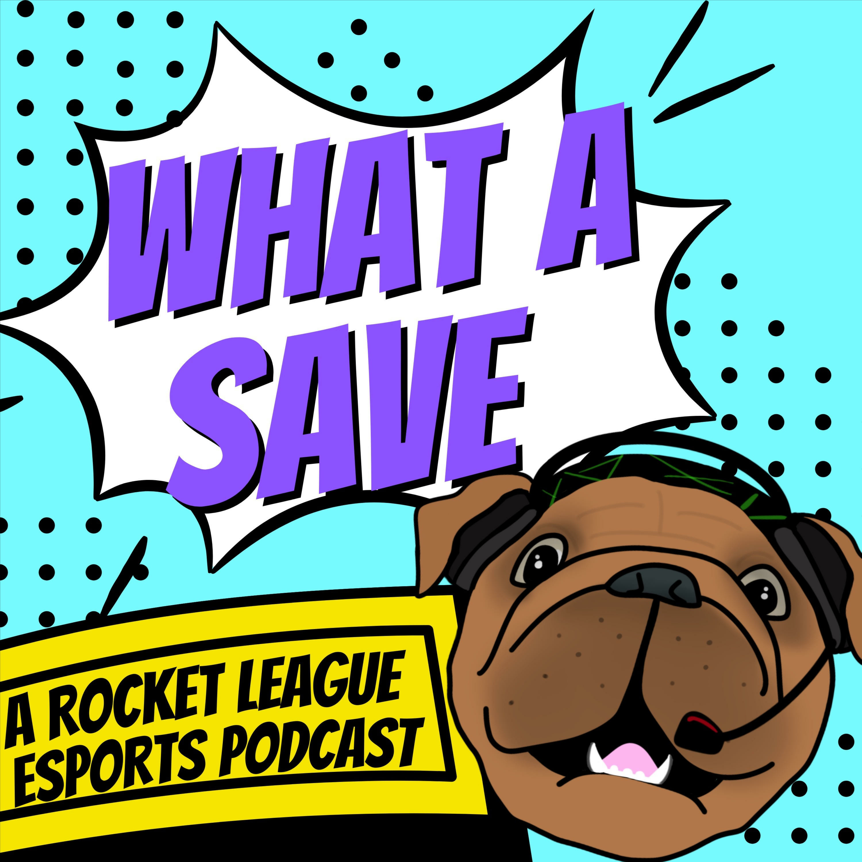 What a Save: A Rocket League Esports Podcast