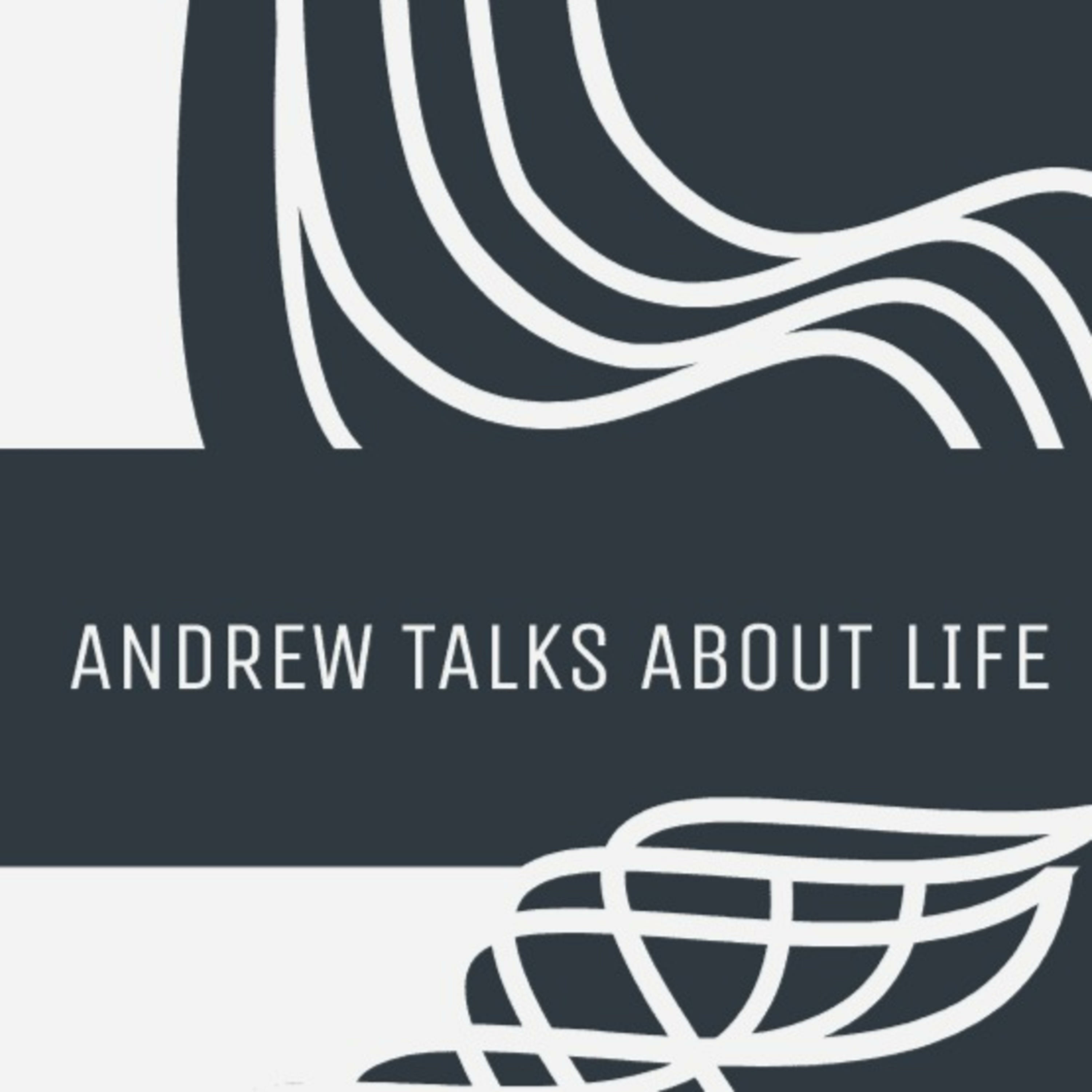 Andrew Talks About Life