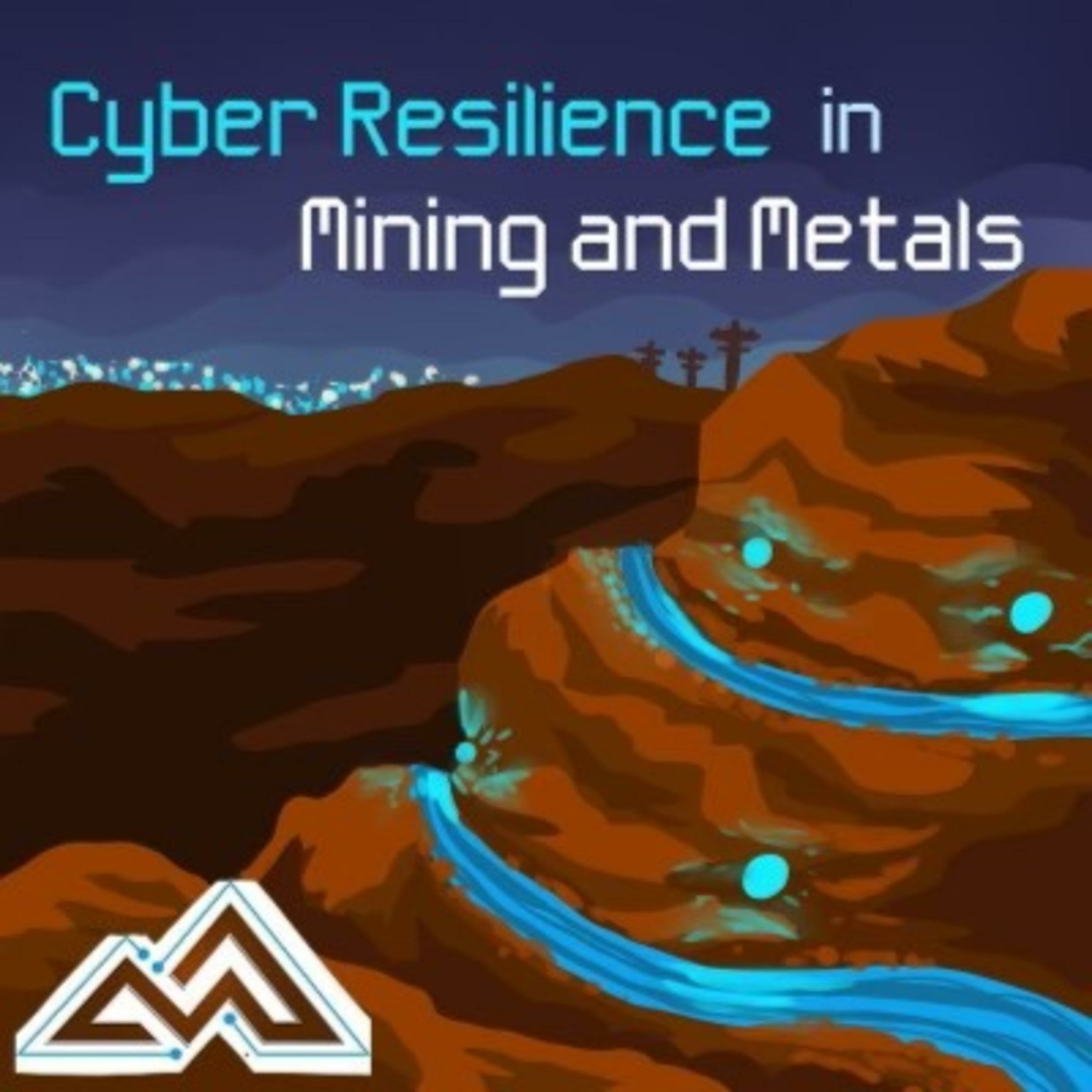 Cyber Resilience in Mining and Metals: A Podcast by MM-ISAC