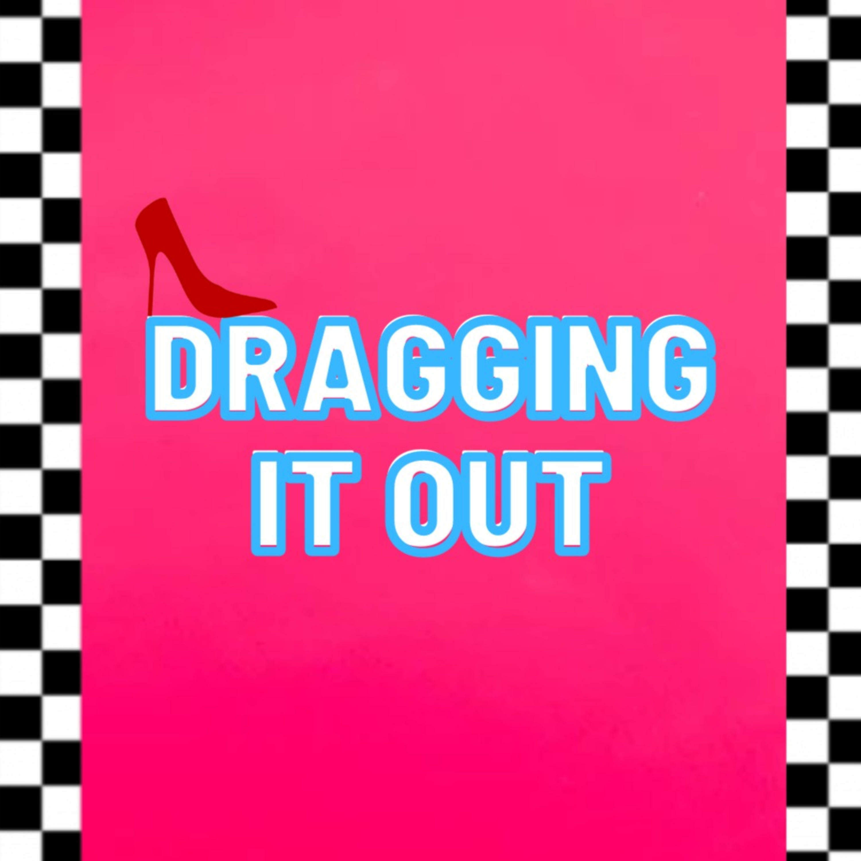 Podcast Dragging It Out: A RuPaul's Drag Race Review Show