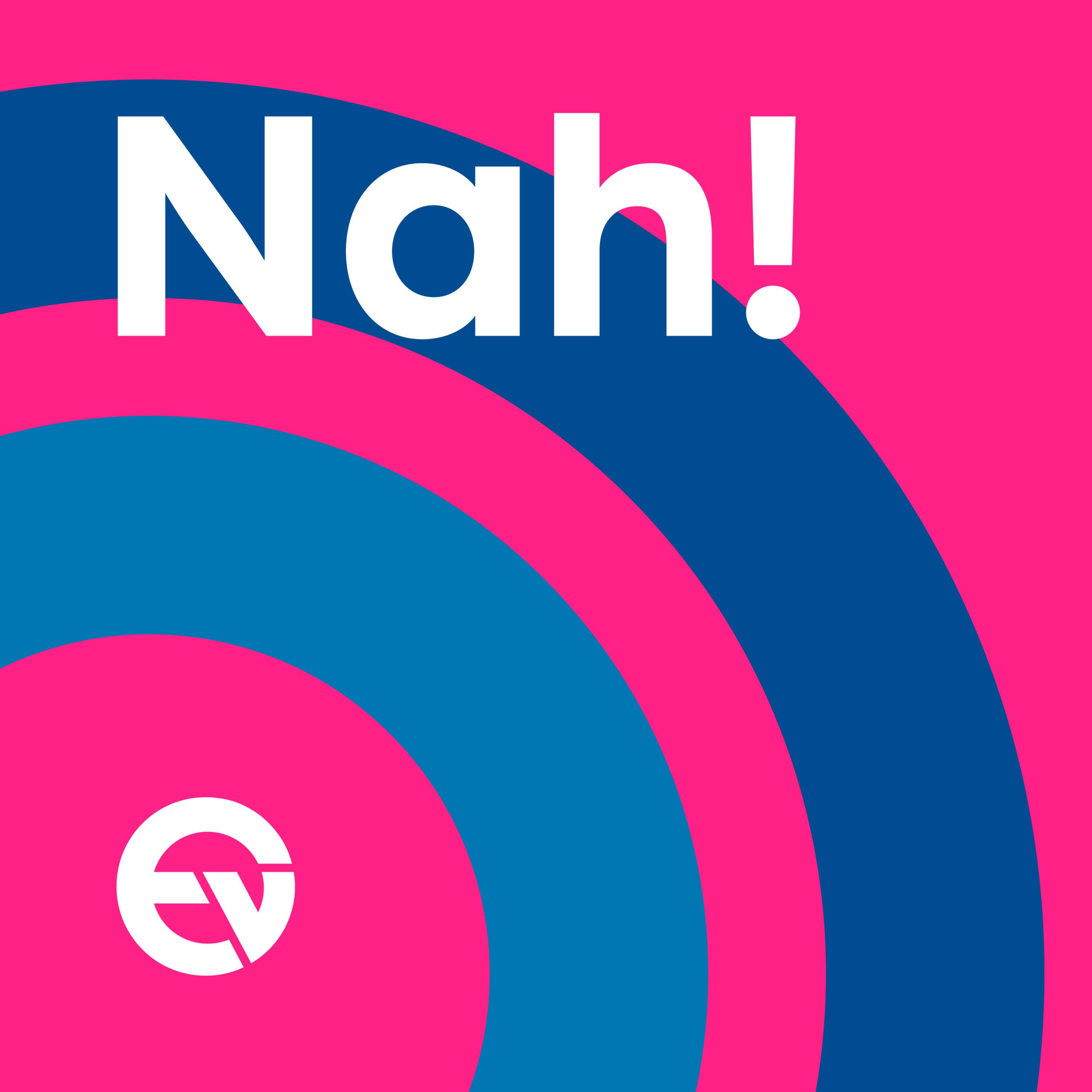 Nah!
