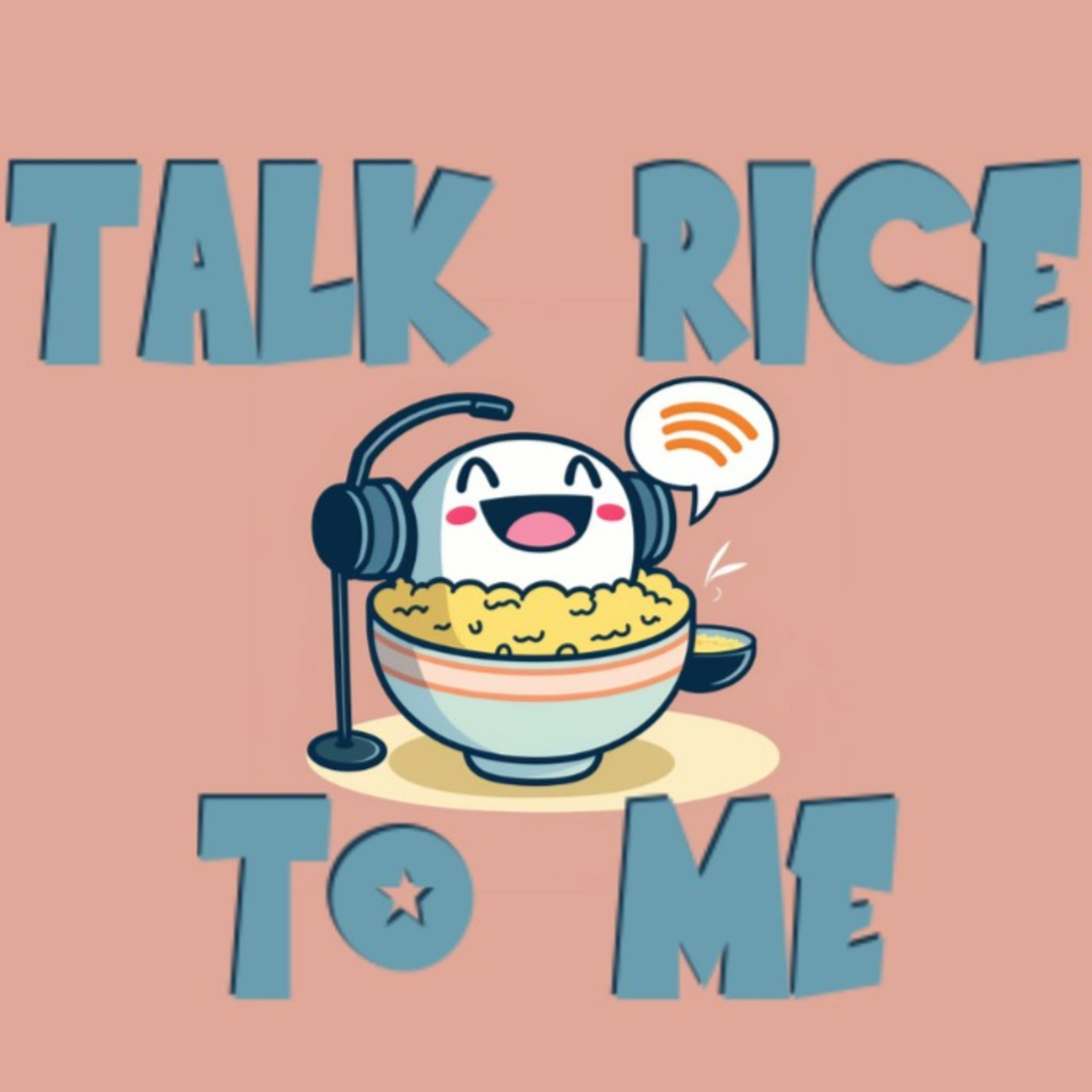 Talk Rice To Me