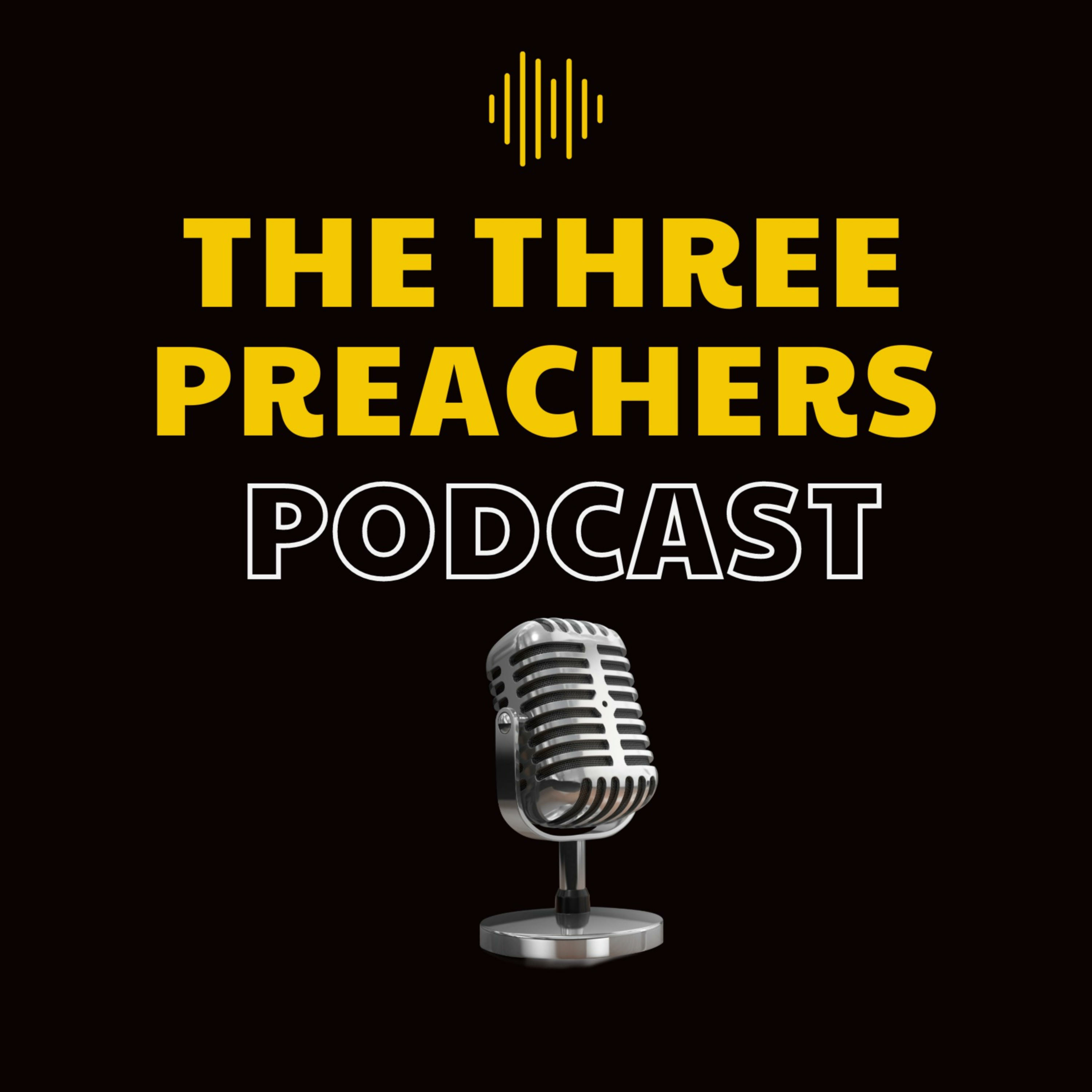 The Three Preachers Podcast