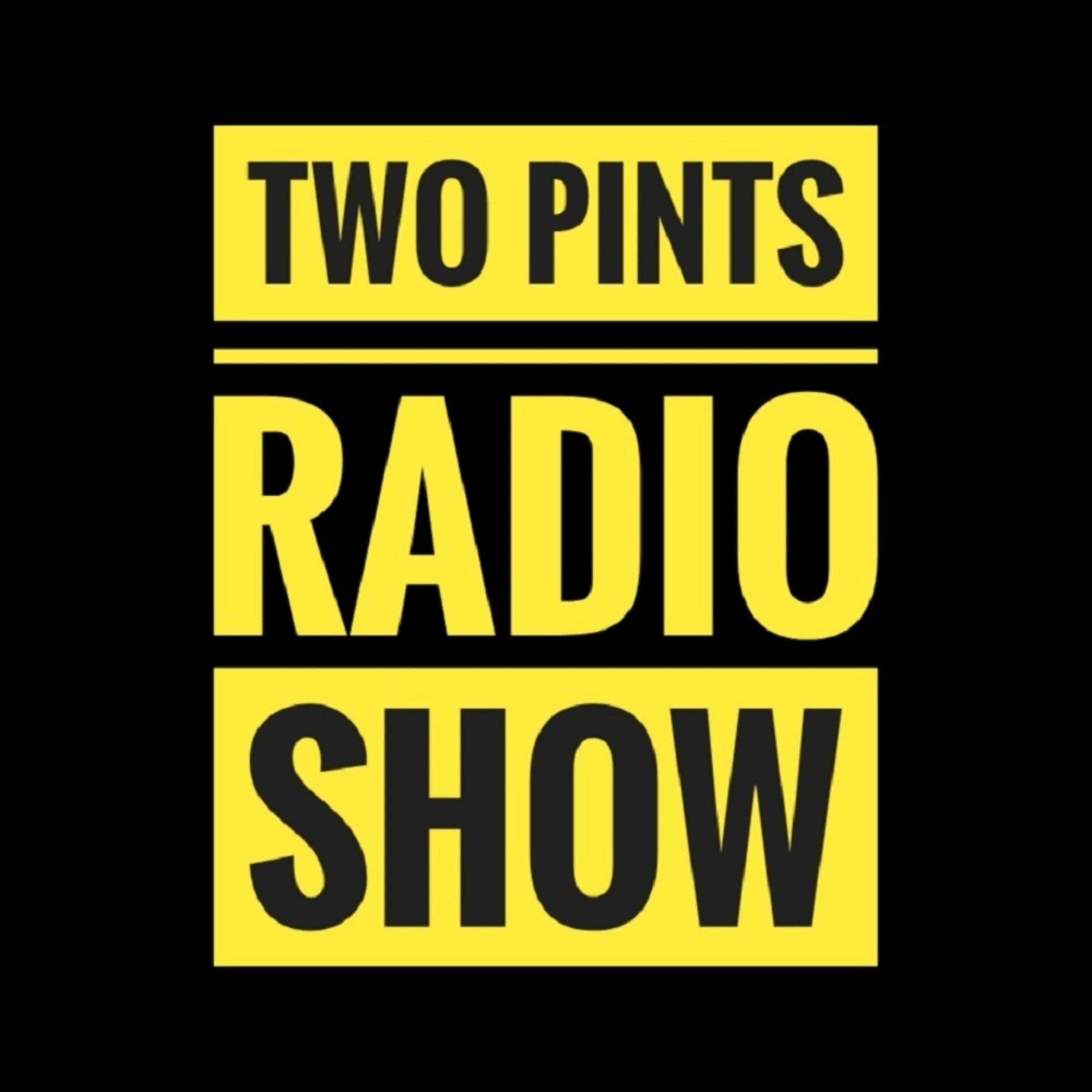 Two Pints Radio Show podcast artwork