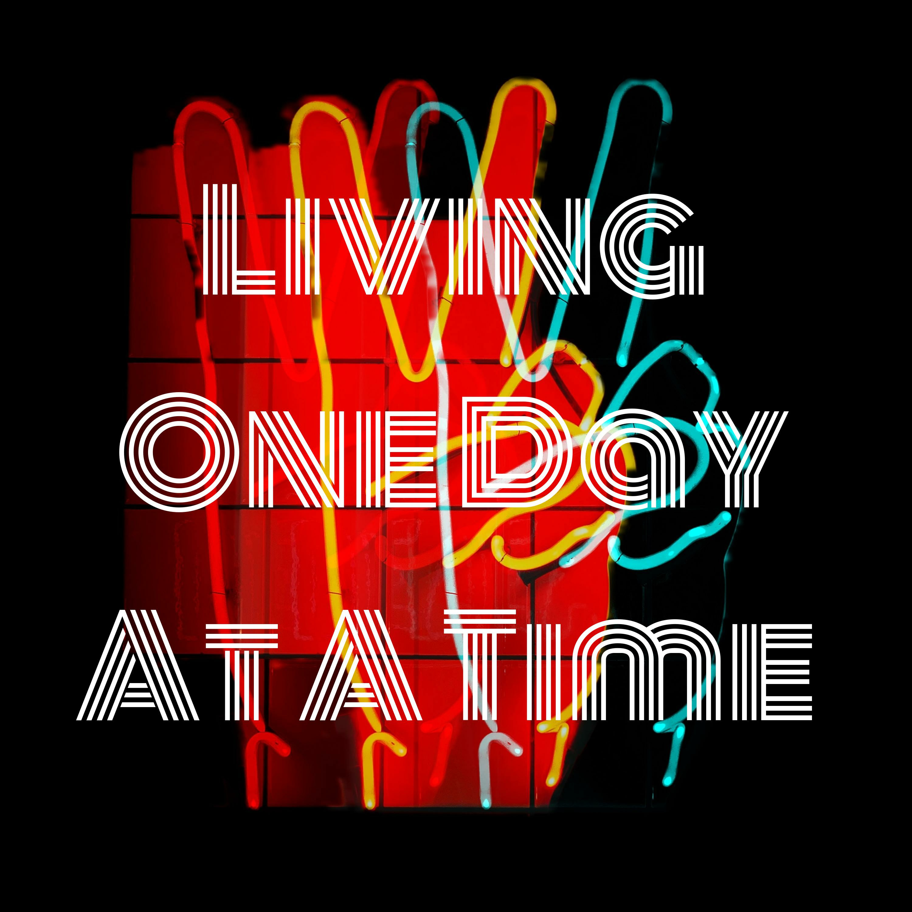 Living One Day At A Time