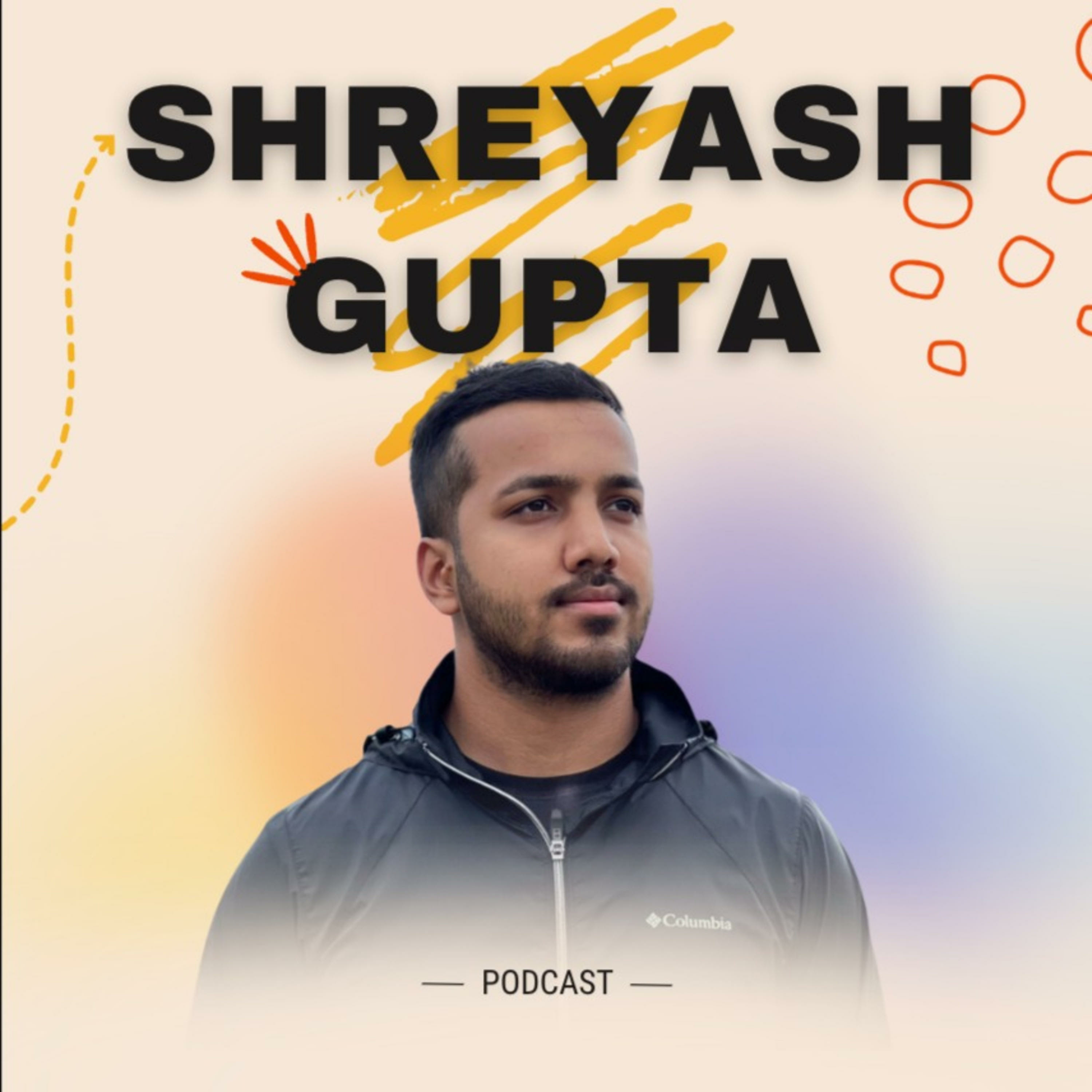 Shreyash Gupta Podcast podcast artwork