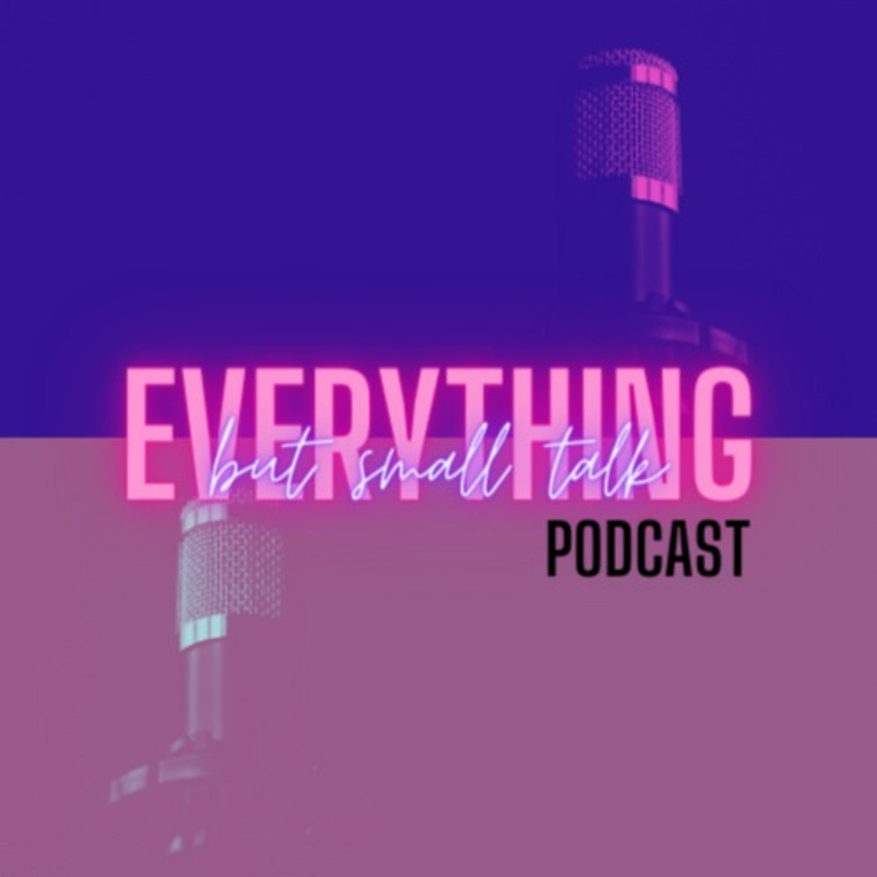 Everything But Small Talk