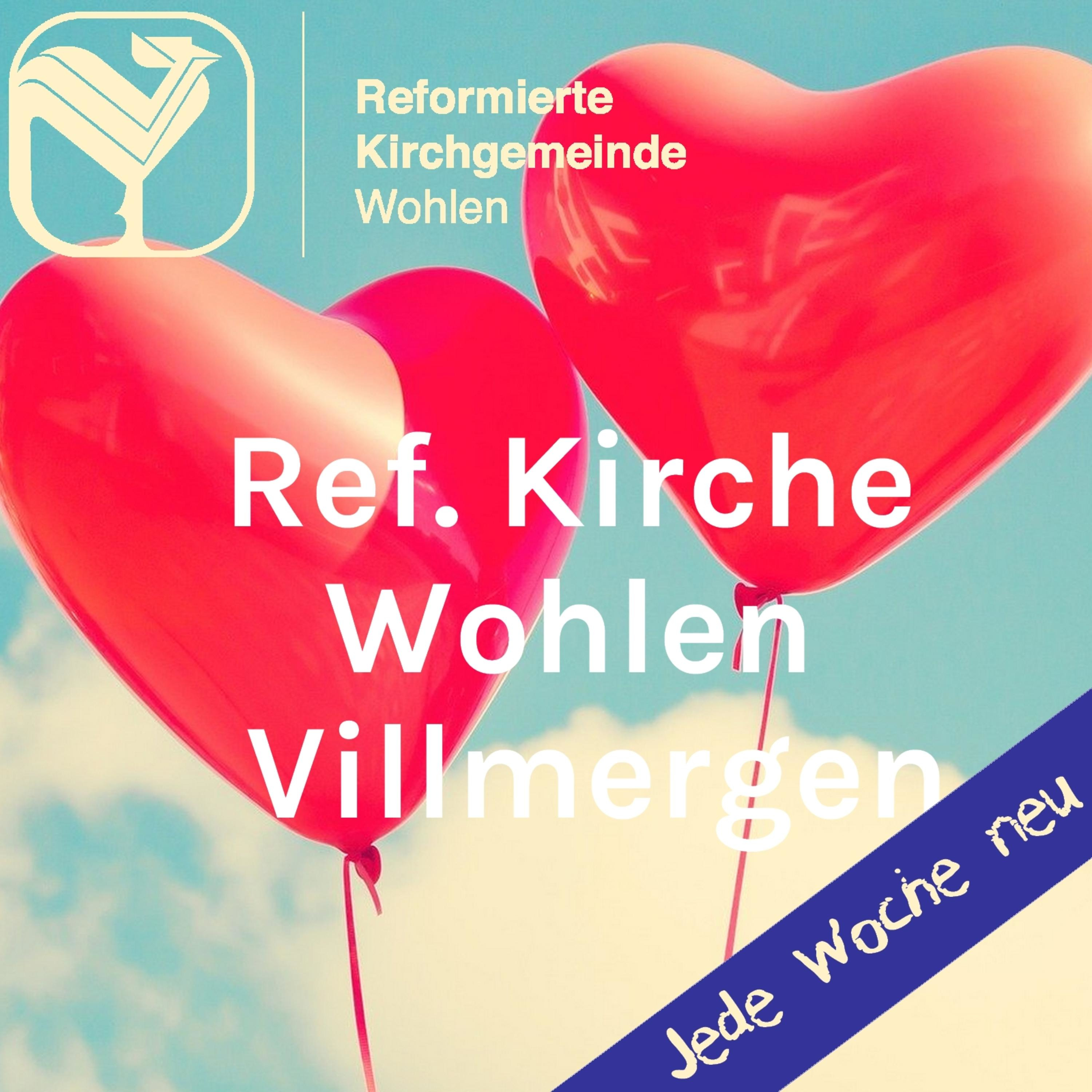 Ermutigungen. Andachten. Gottesdienste - Reformierte Kirche Wohlen-Villmergen