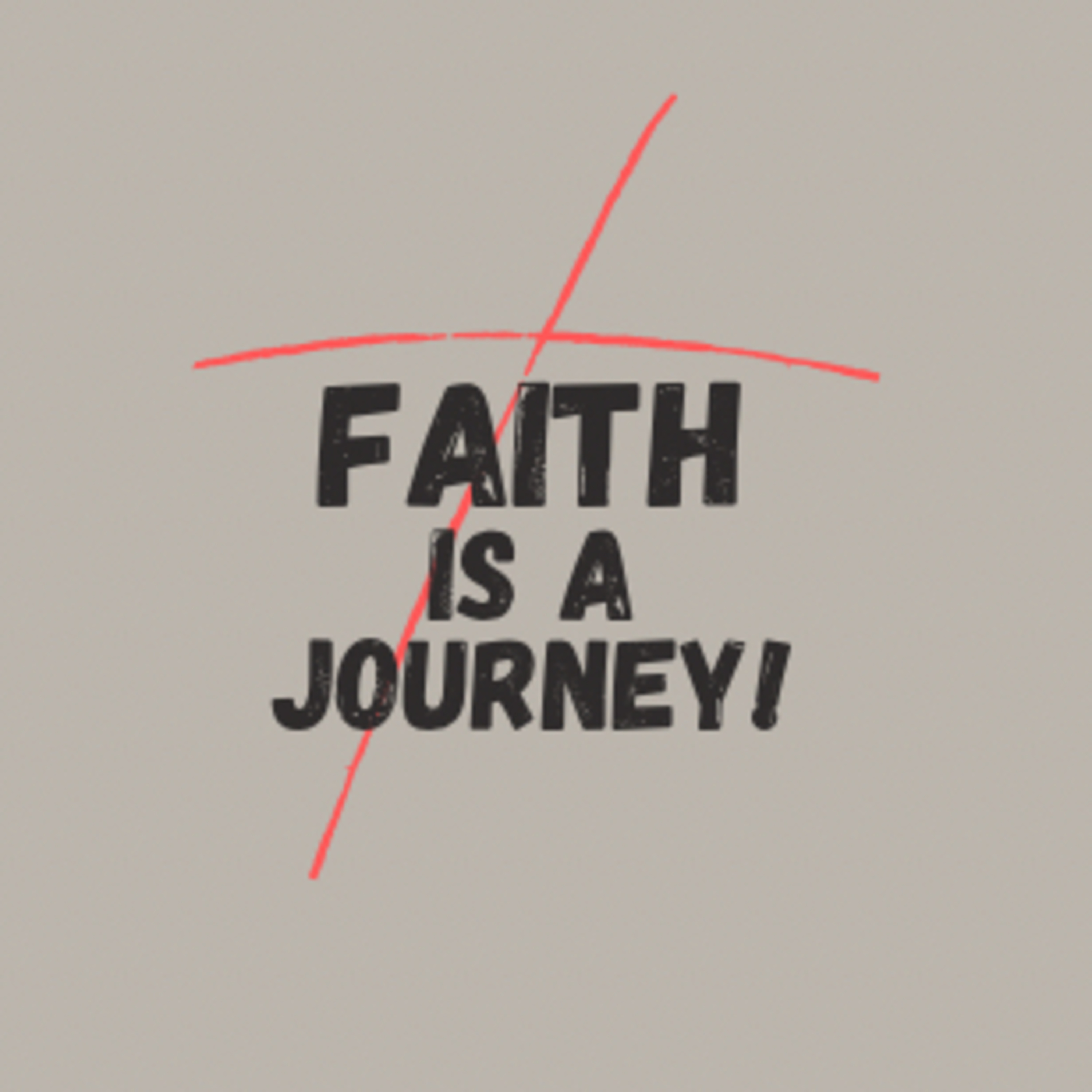 Faith is a Journey!