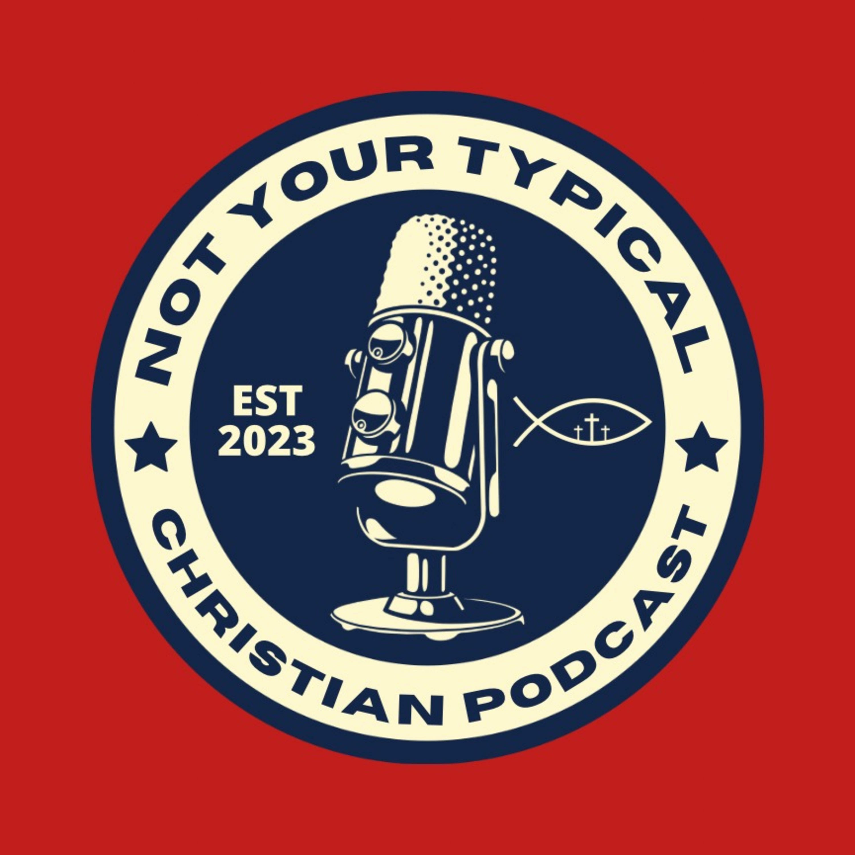 Not Your Typical Christian Podcast