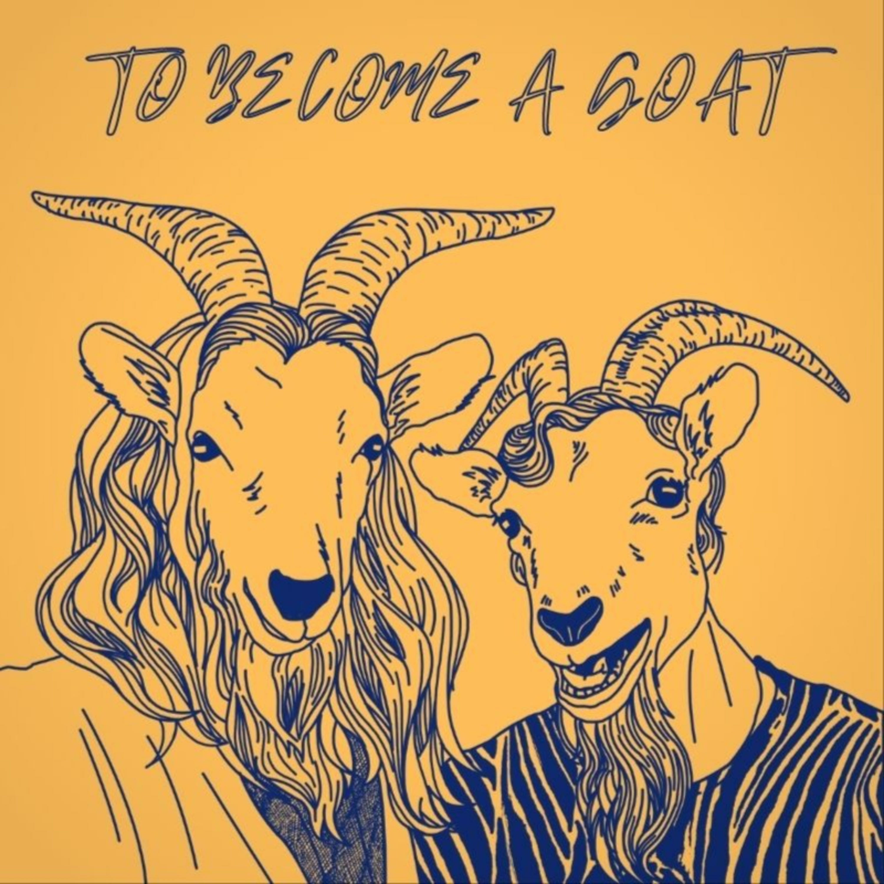 To Become A Goat