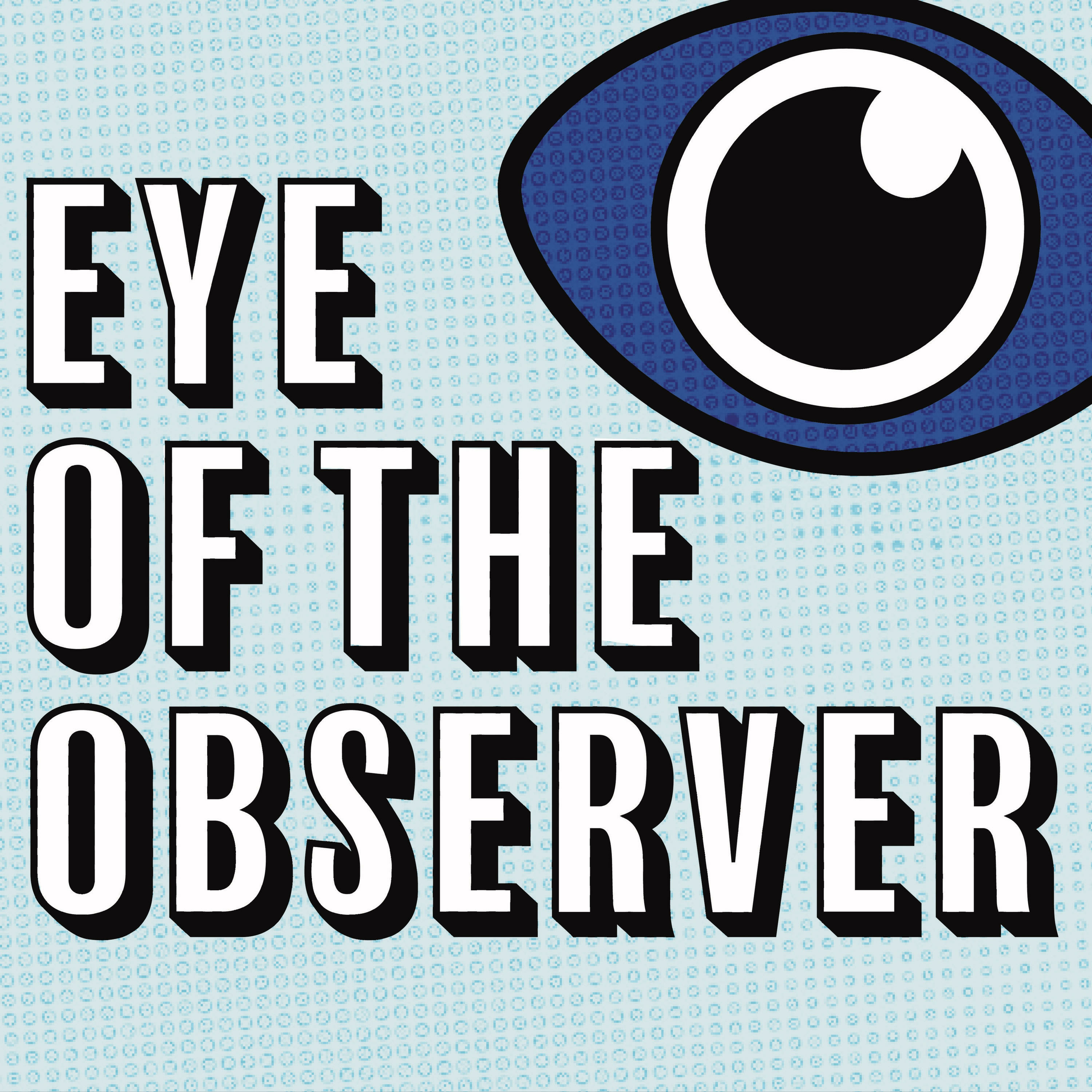 Eye of The Observer