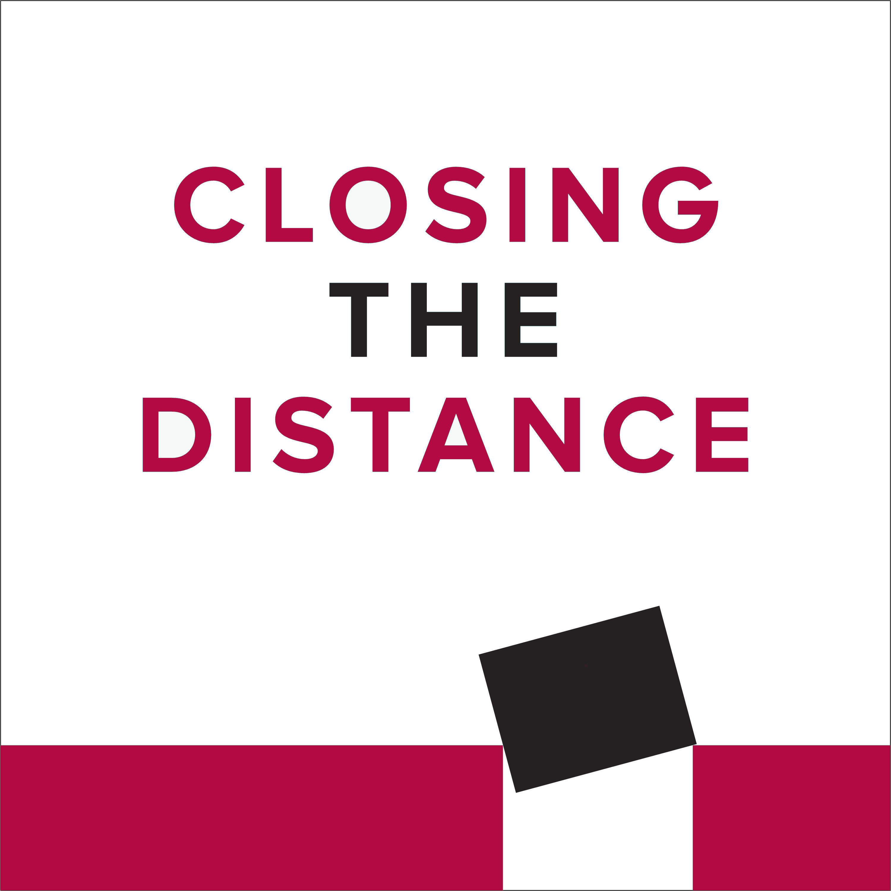 Closing the Distance Closing the Distance