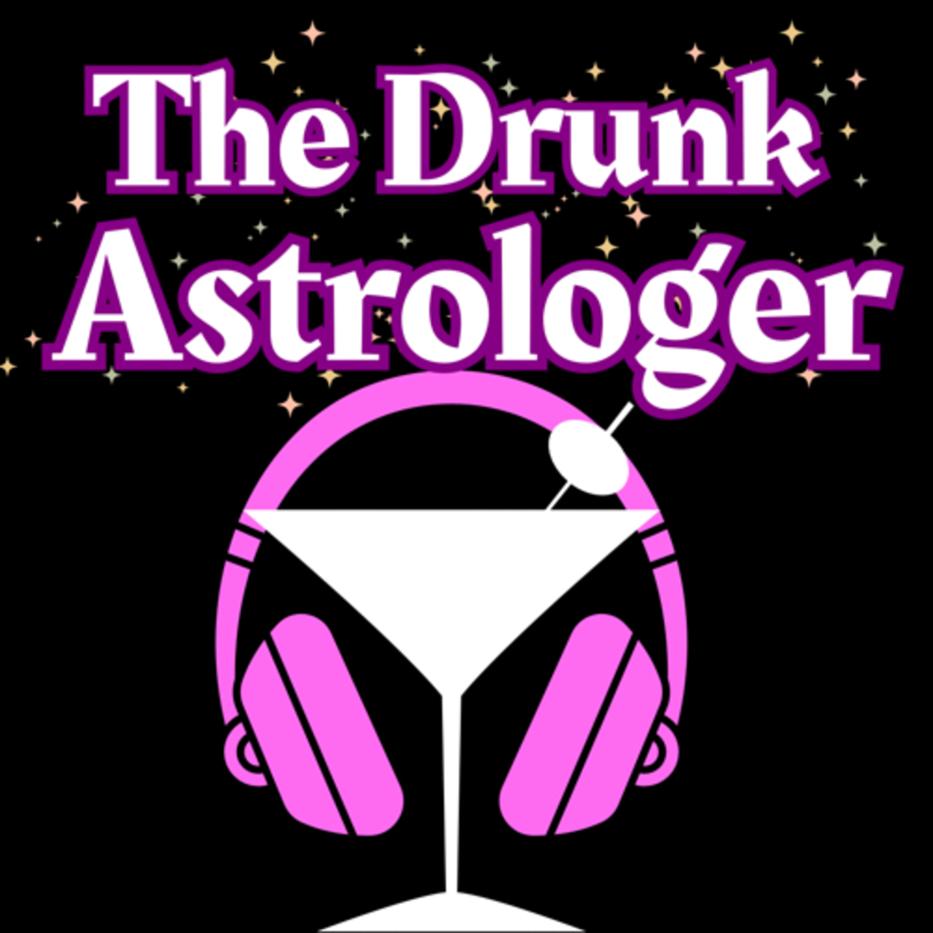 The Drunk Astrologer: Where Astrology and Happy Hour Collide cover art