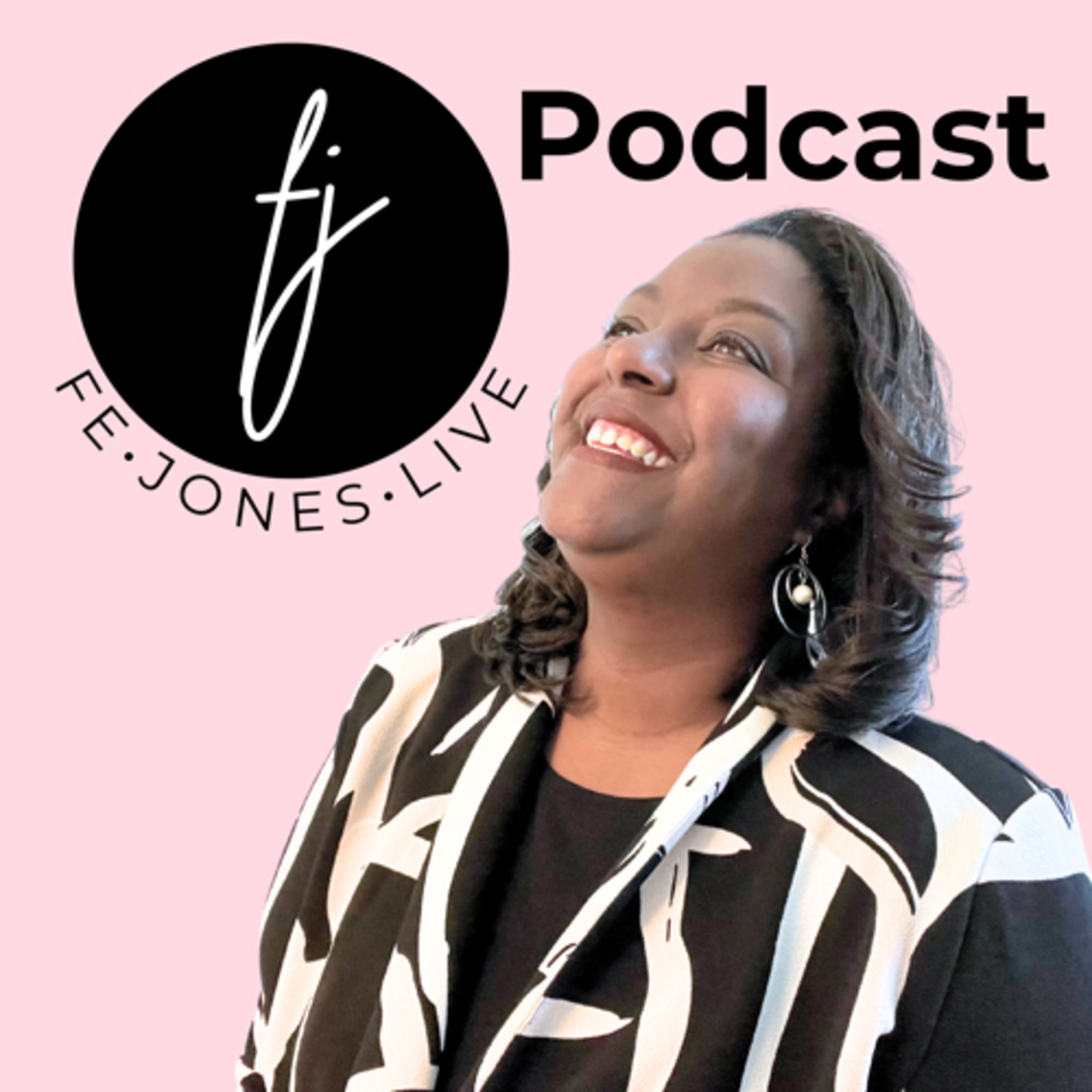 FeJonesLive Podcast: Empowered Living Through Faith podcast artwork