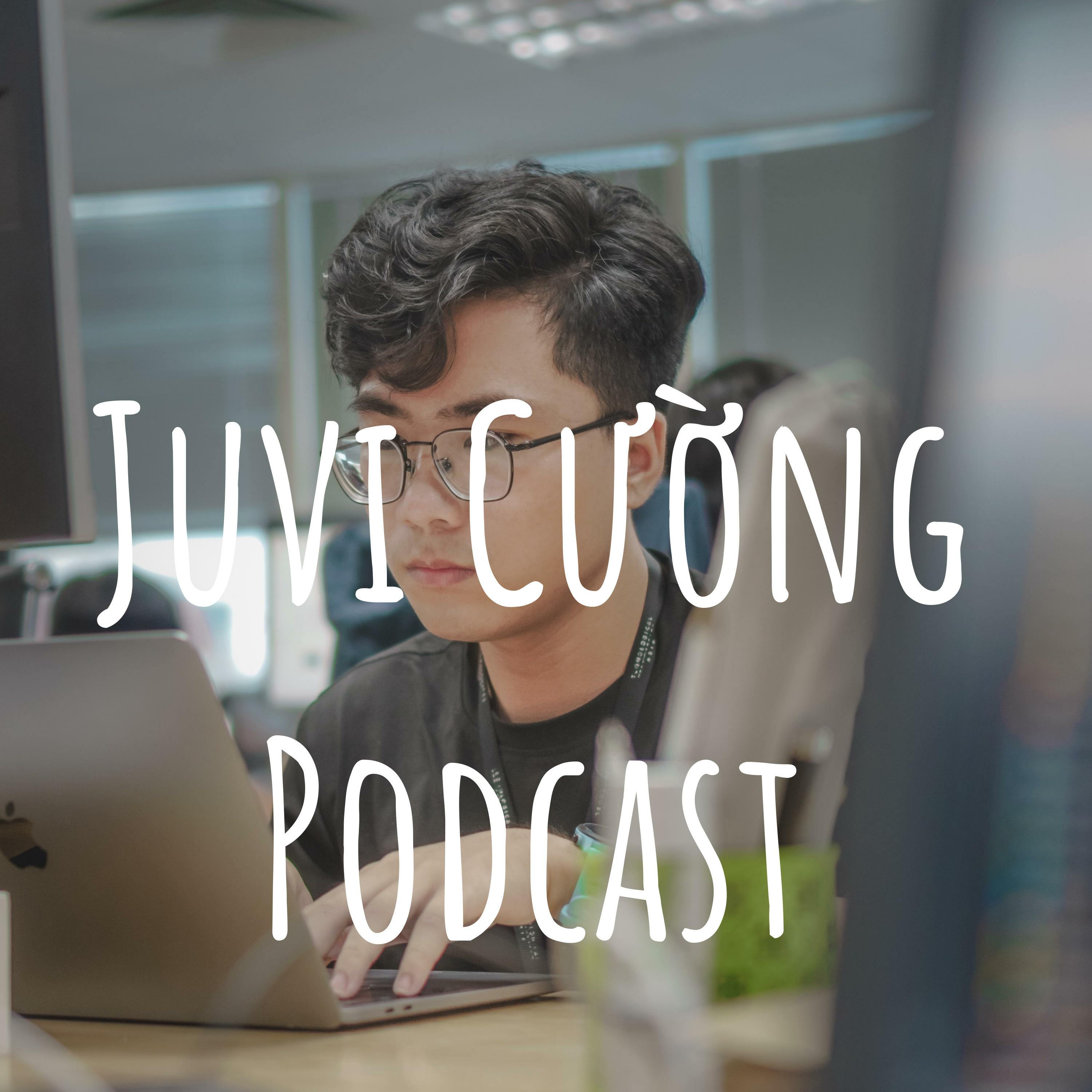 Juvi Cường Podcast podcast artwork