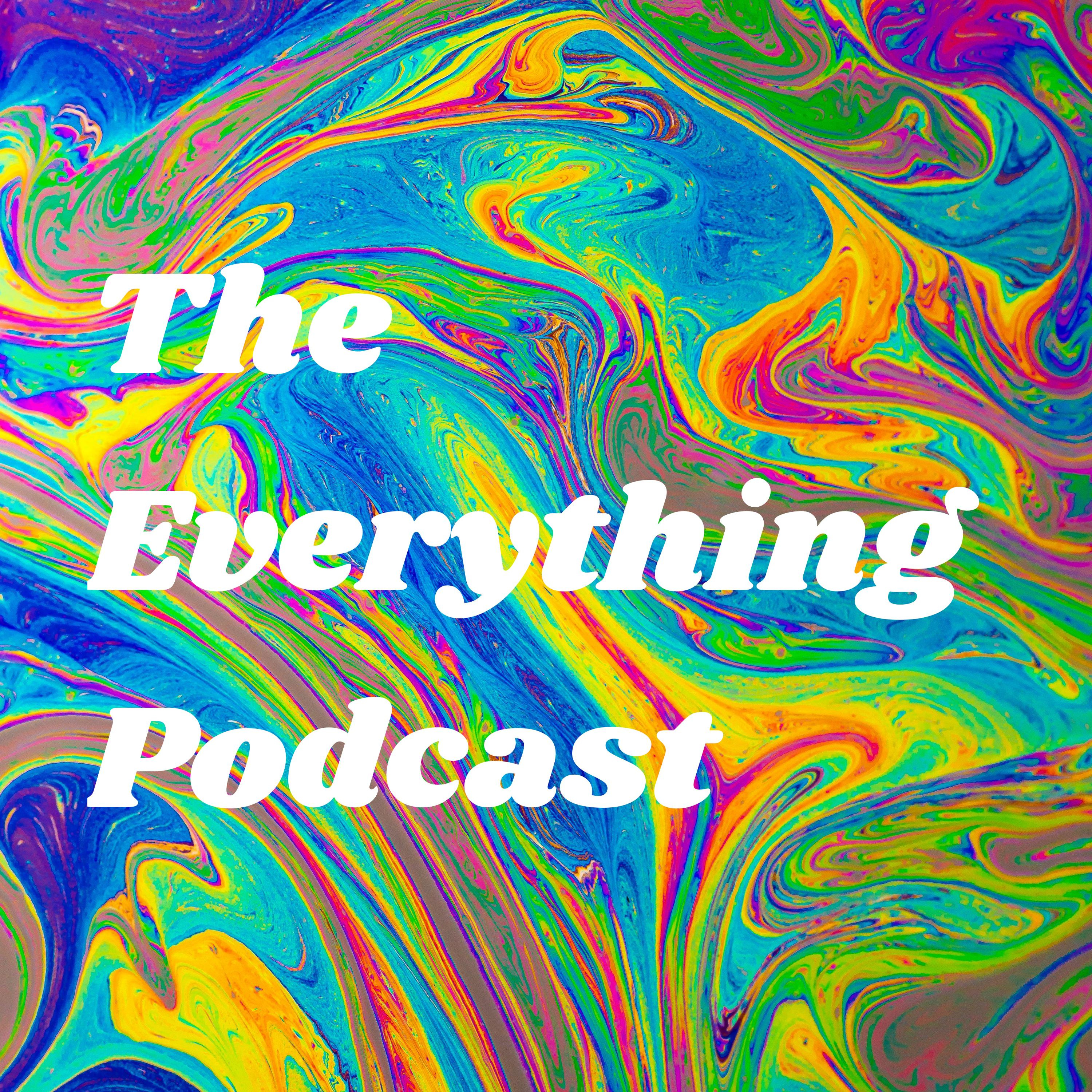 The Everything Podcast