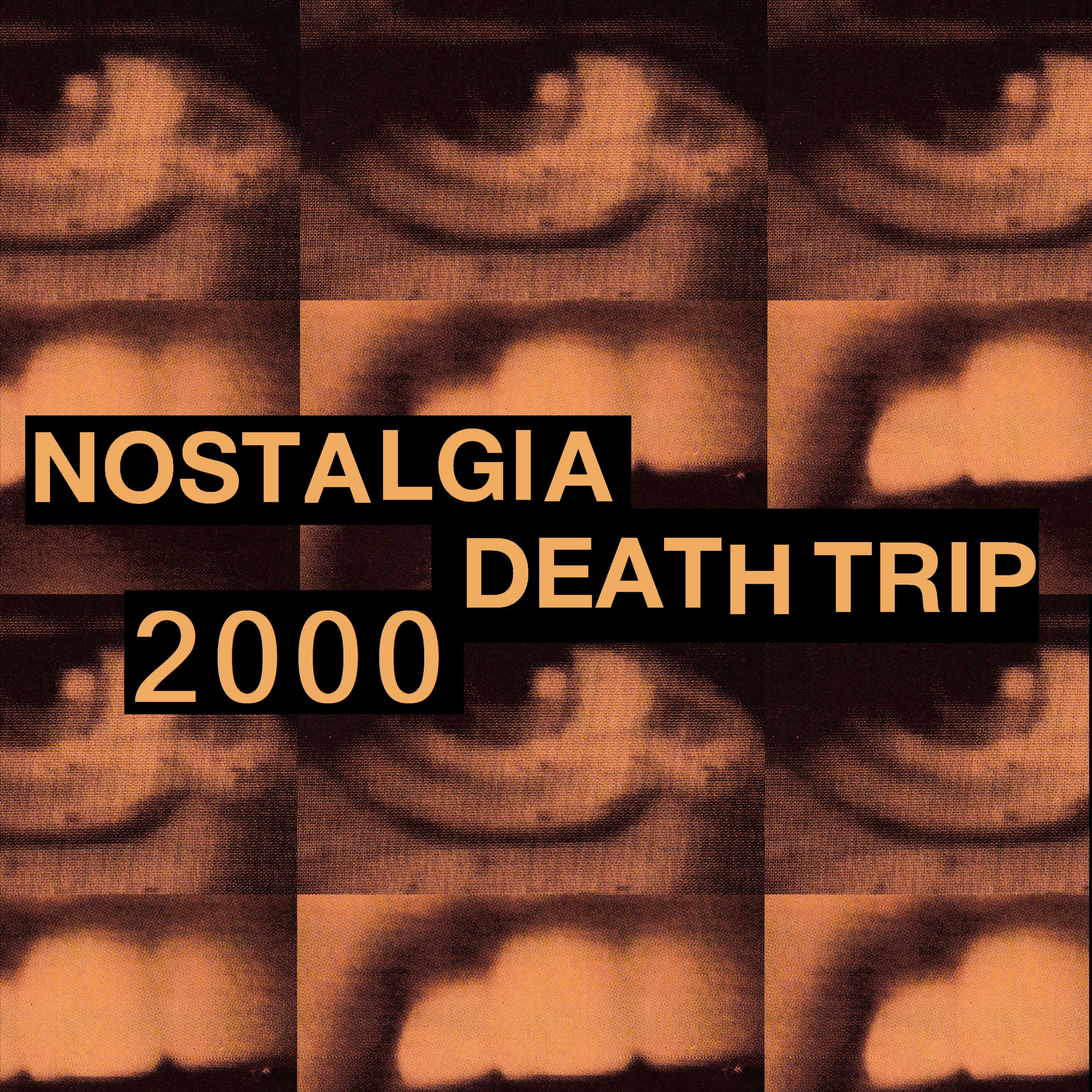 NOSTALGIA DEATH TRIP 2000