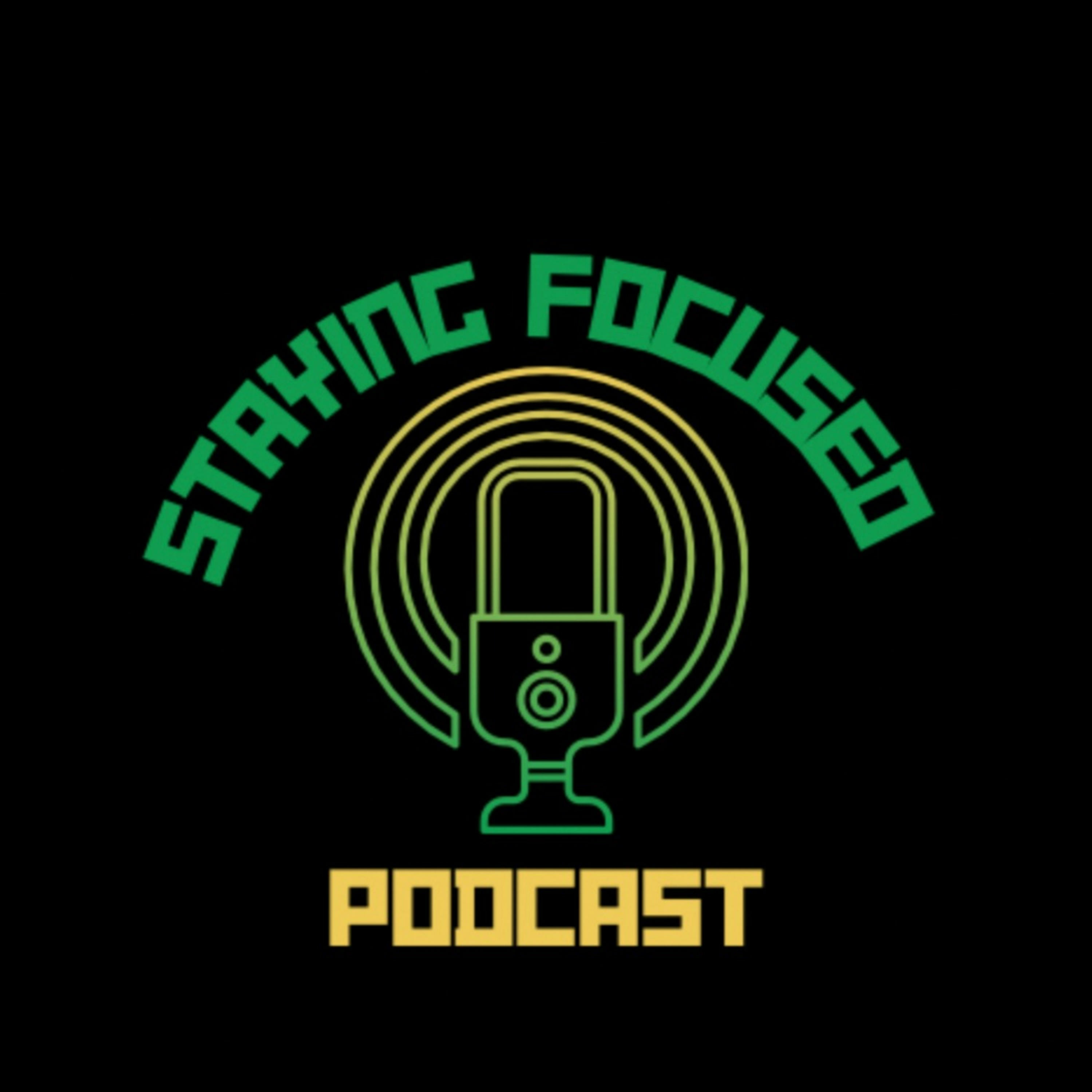 Staying Focused Podcast