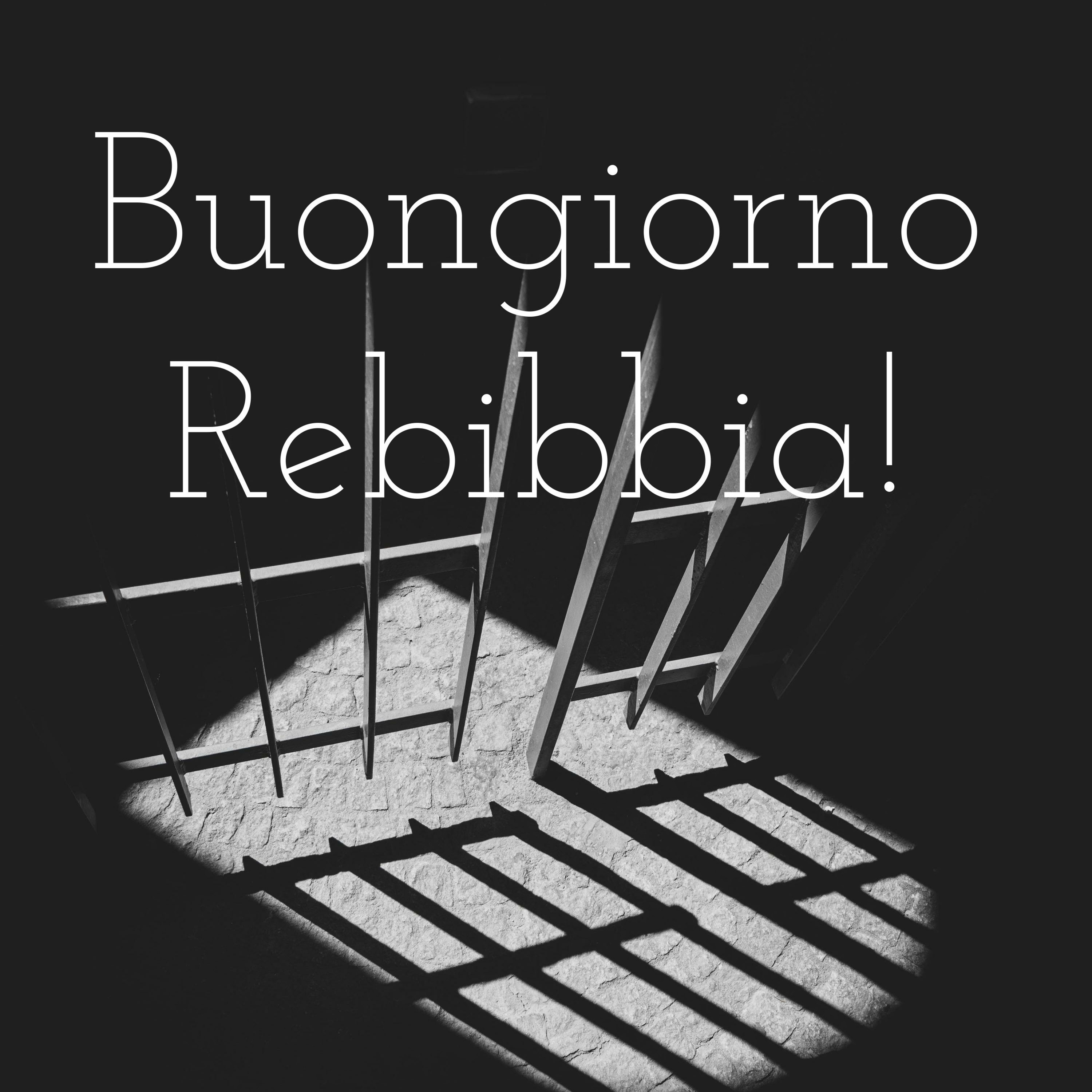 Buongiorno Rebibbia!