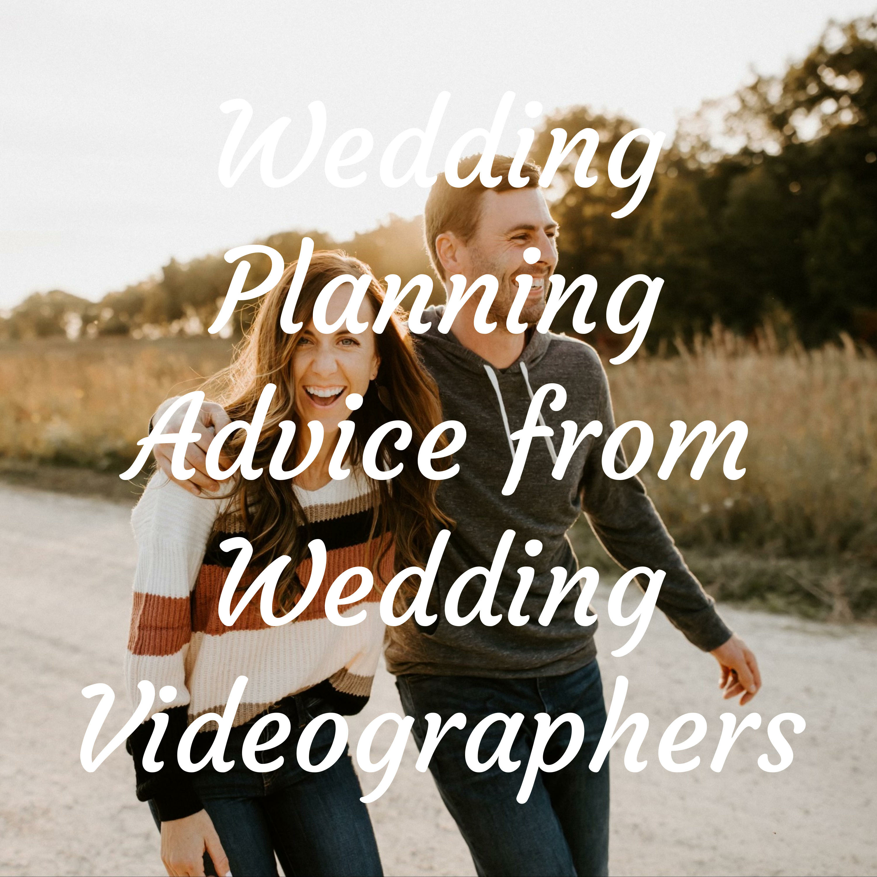 Wedding Planning Advice from Wedding Videographers