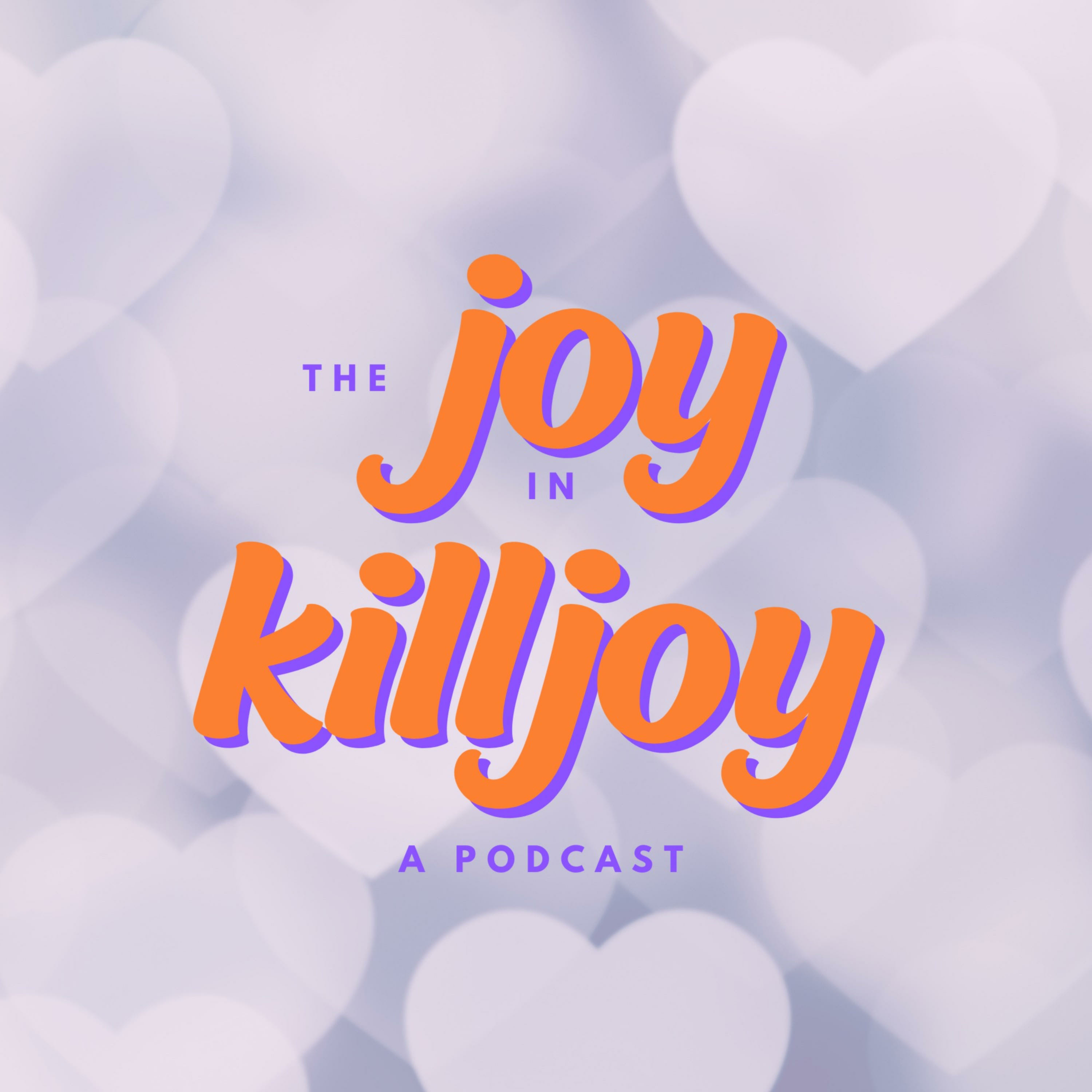 The Joy in Killjoy podcast artwork